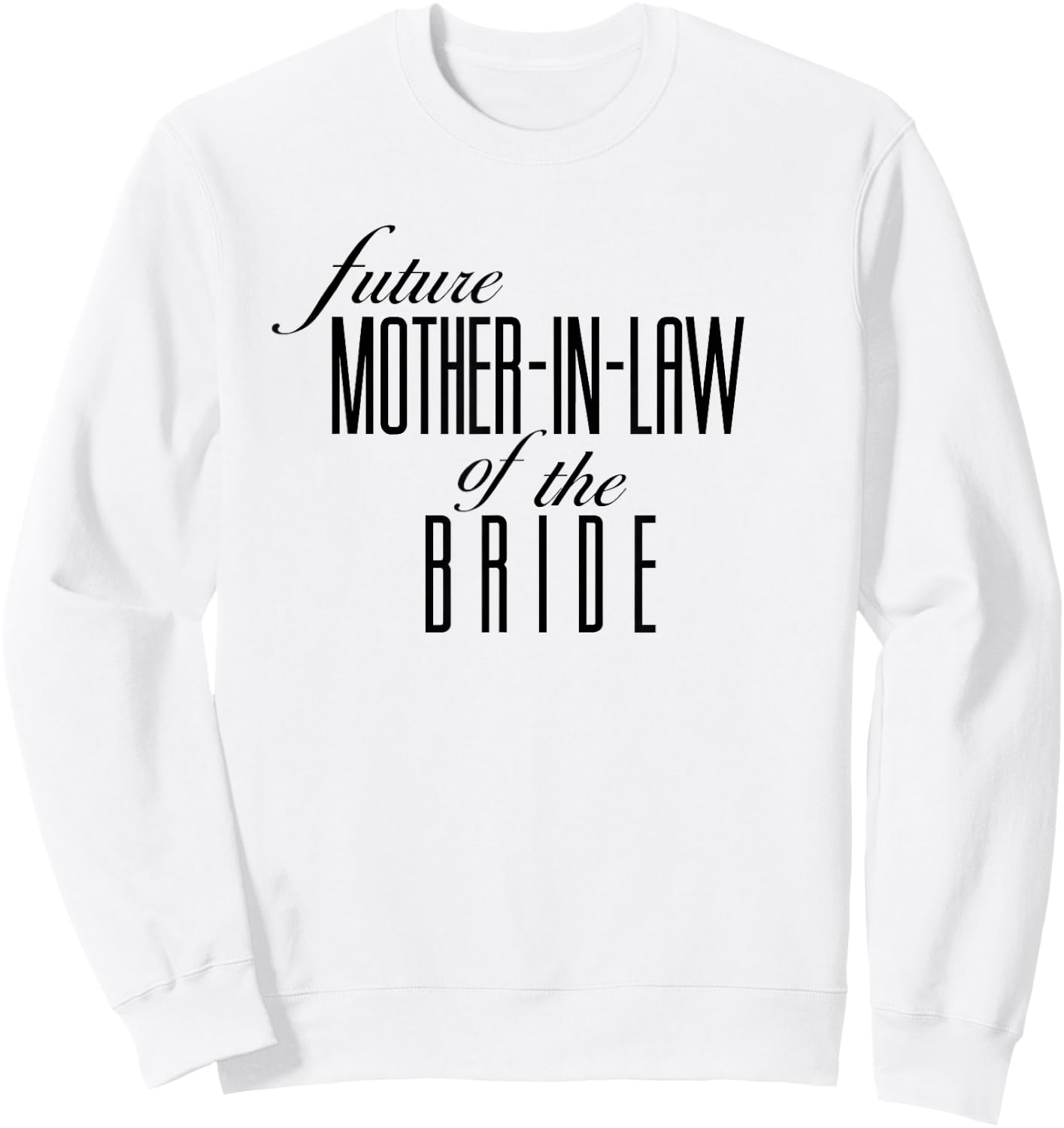 Mother of the Bride Future in Law Sweatshirt - Sweatshirt | White