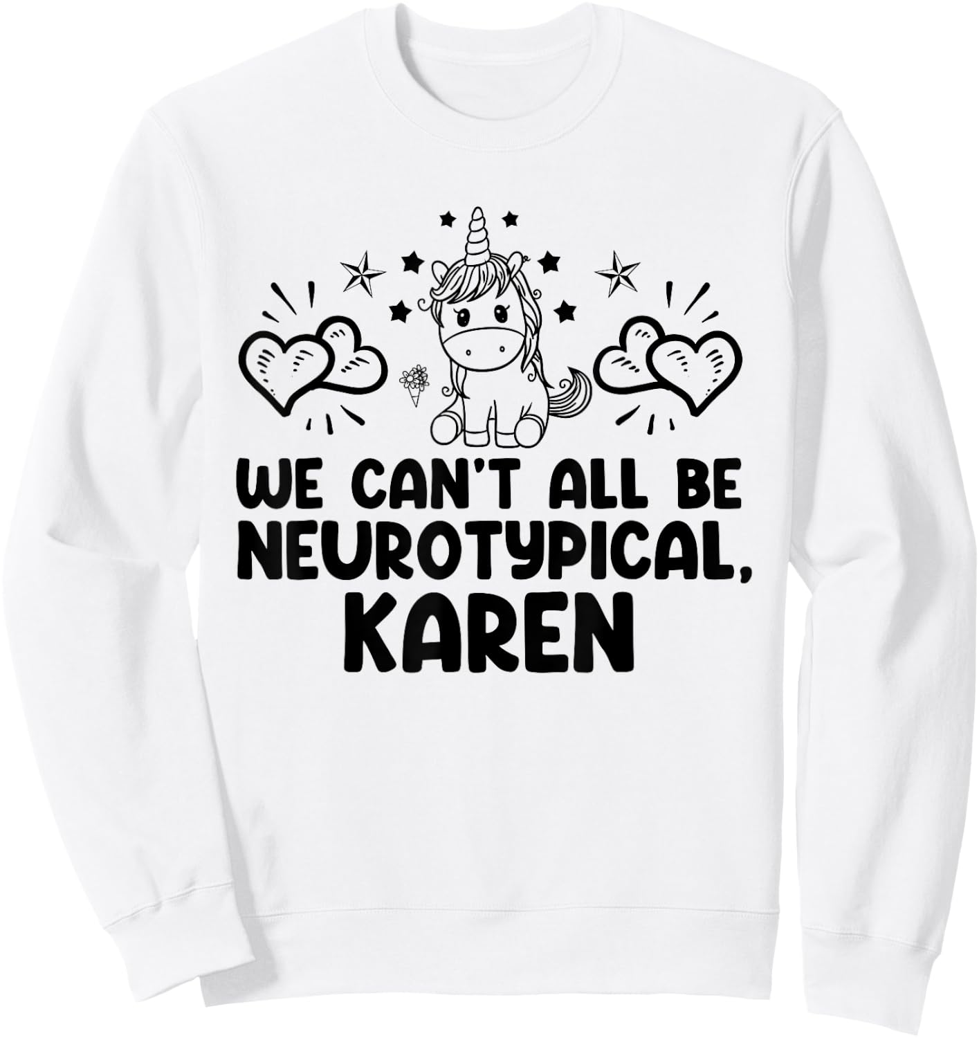 Can't All Be Neurotypical Karen ADHD Funny Autism ASD Saying Sweatshirt - Sweatshirt | White