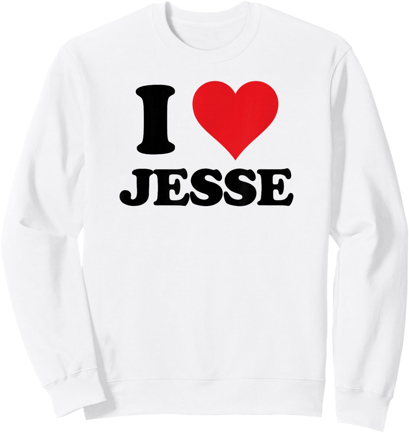 I Heart Jesse First Name I Love Personalized Stuff Sweatshirt - Sweatshirt | White