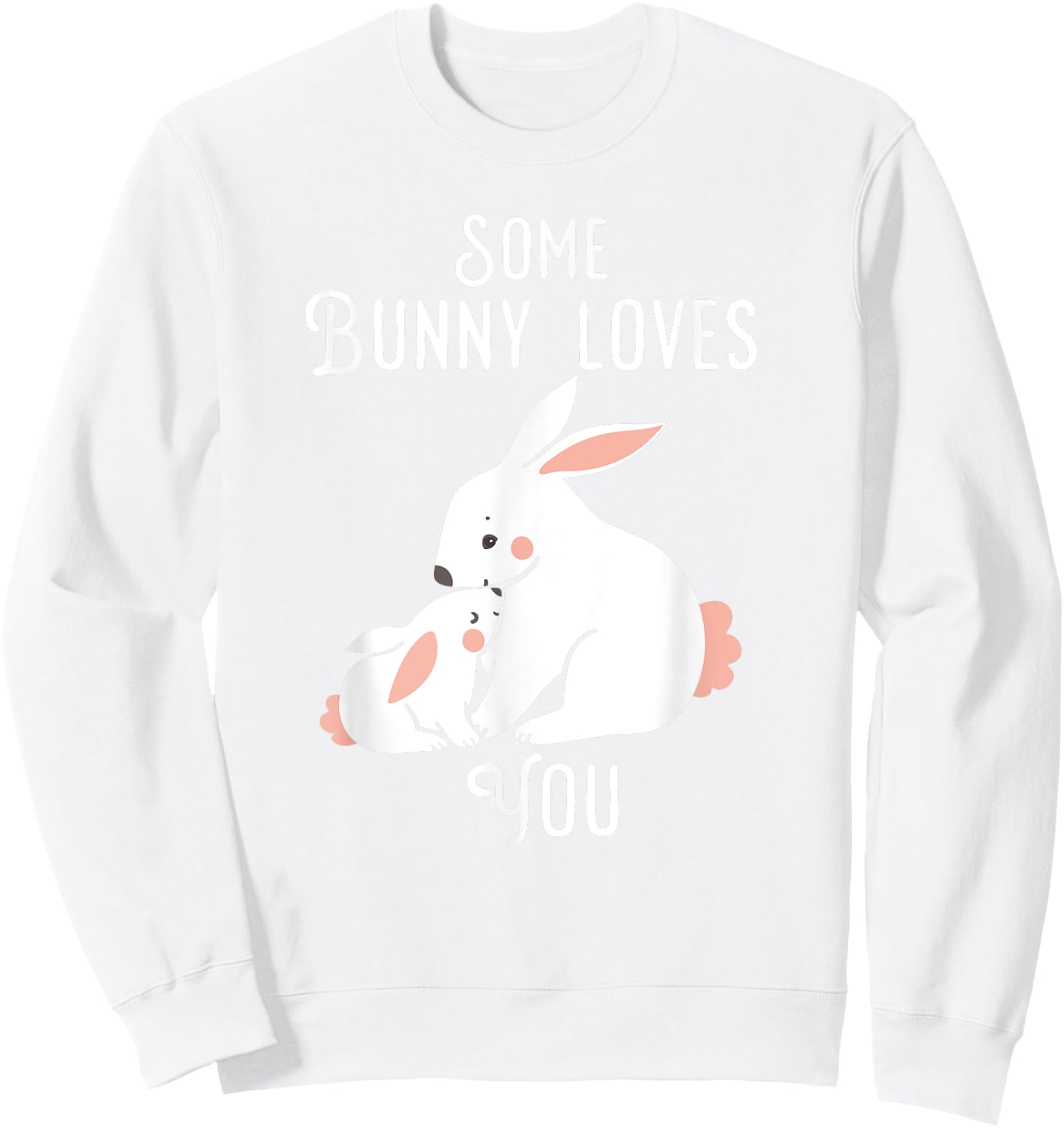 Kids Easter Some Bunny Loves you bunny rabbit shirt Sweatshirt - Sweatshirt | White
