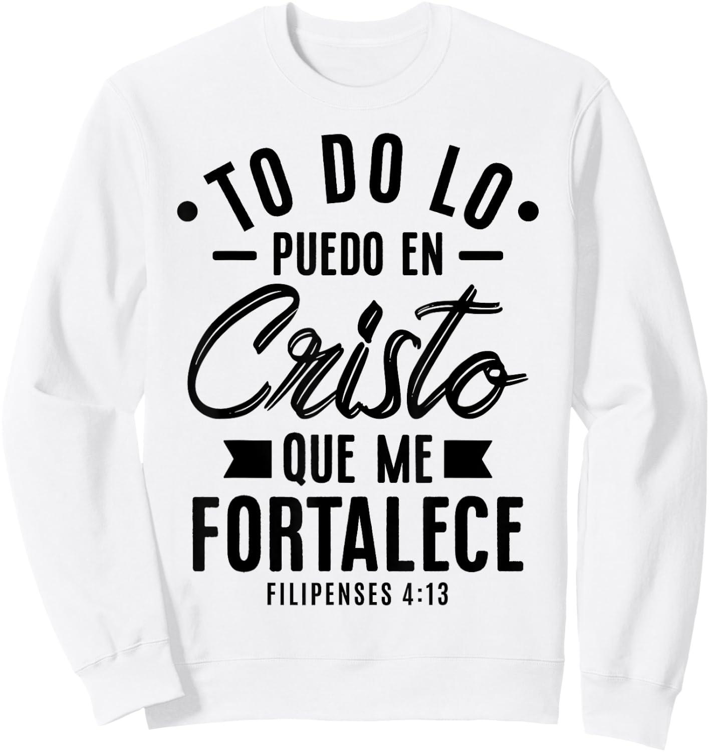 Camisetas Cristianas en espanol Frases Biblia Filipense 4:13 Sweatshirt - Sweatshirt | White