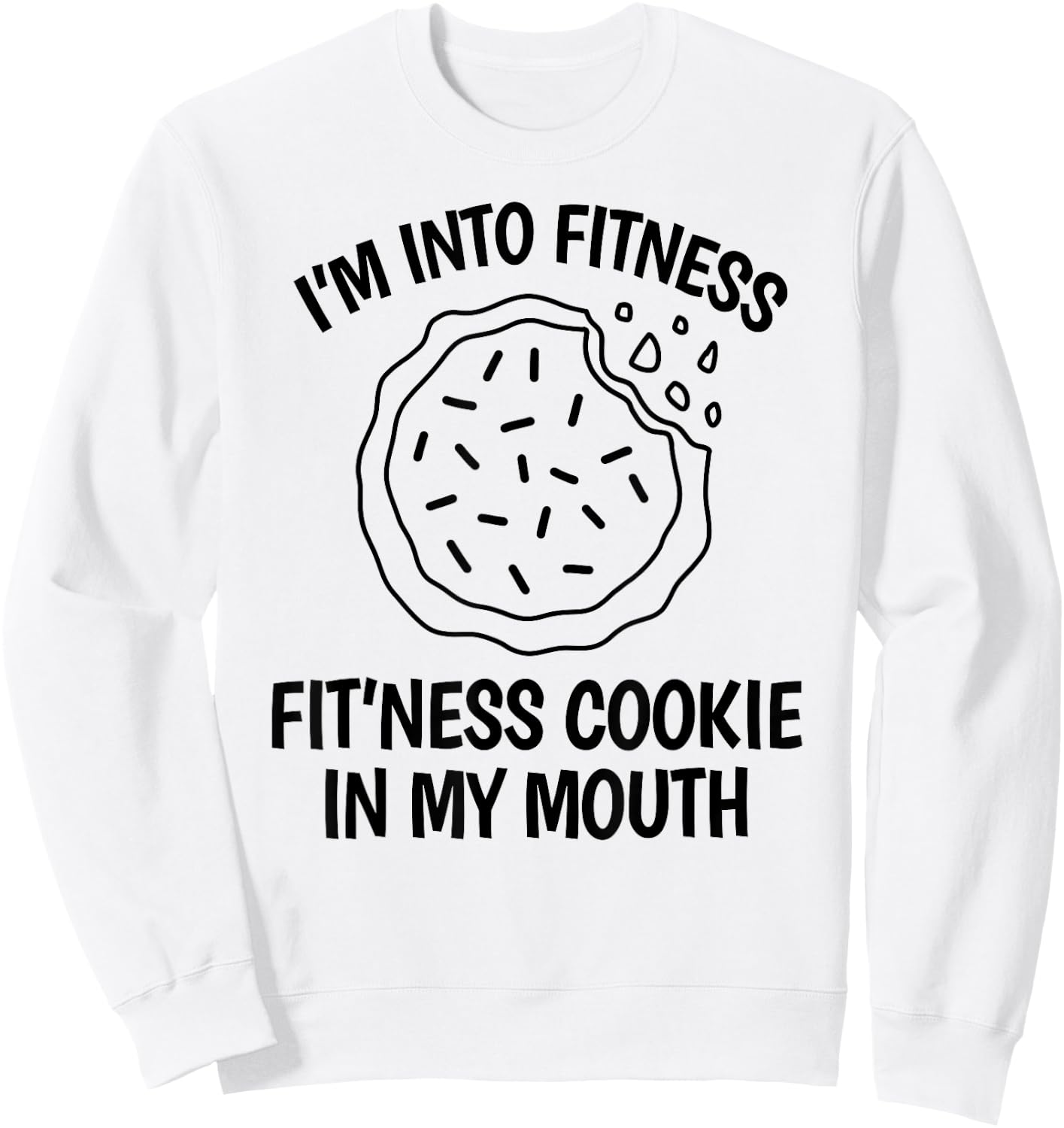 I'm into Fitness Cookie in my Mouth Funny Gym Chocolate Sweatshirt - Sweatshirt | White
