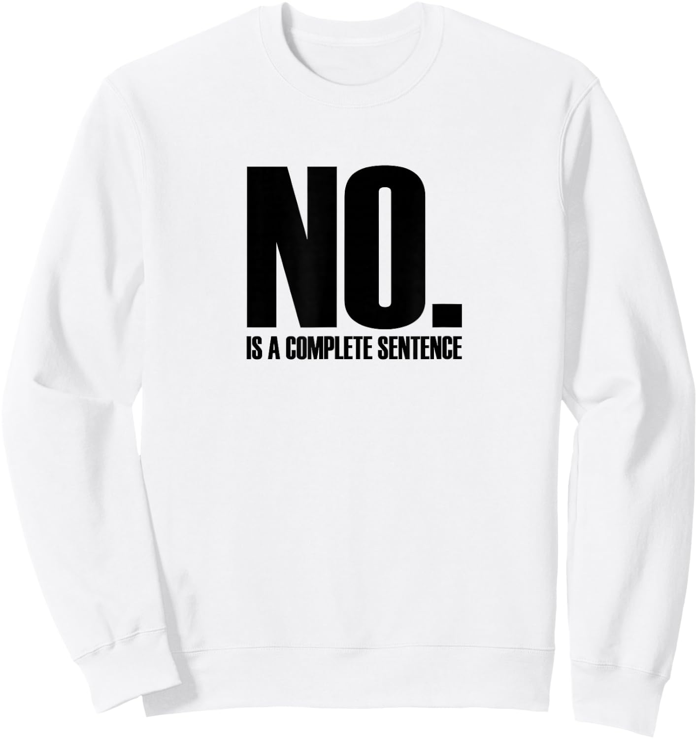 No. Is A Complete Sentence Shirt Sweatshirt - Sweatshirt | White