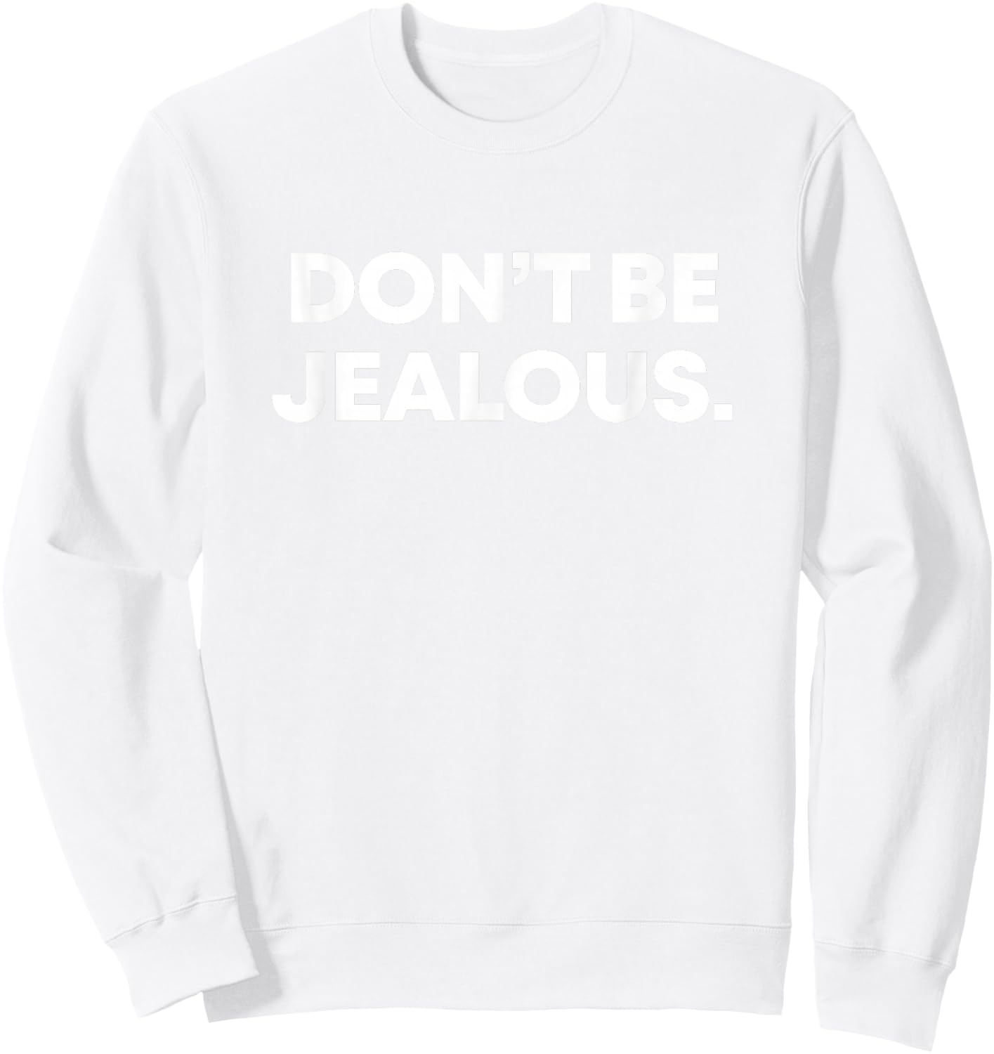 Don't Be Jealous - Y2K 2000's fashion | Cute Pop Culture Sweatshirt - Sweatshirt | White