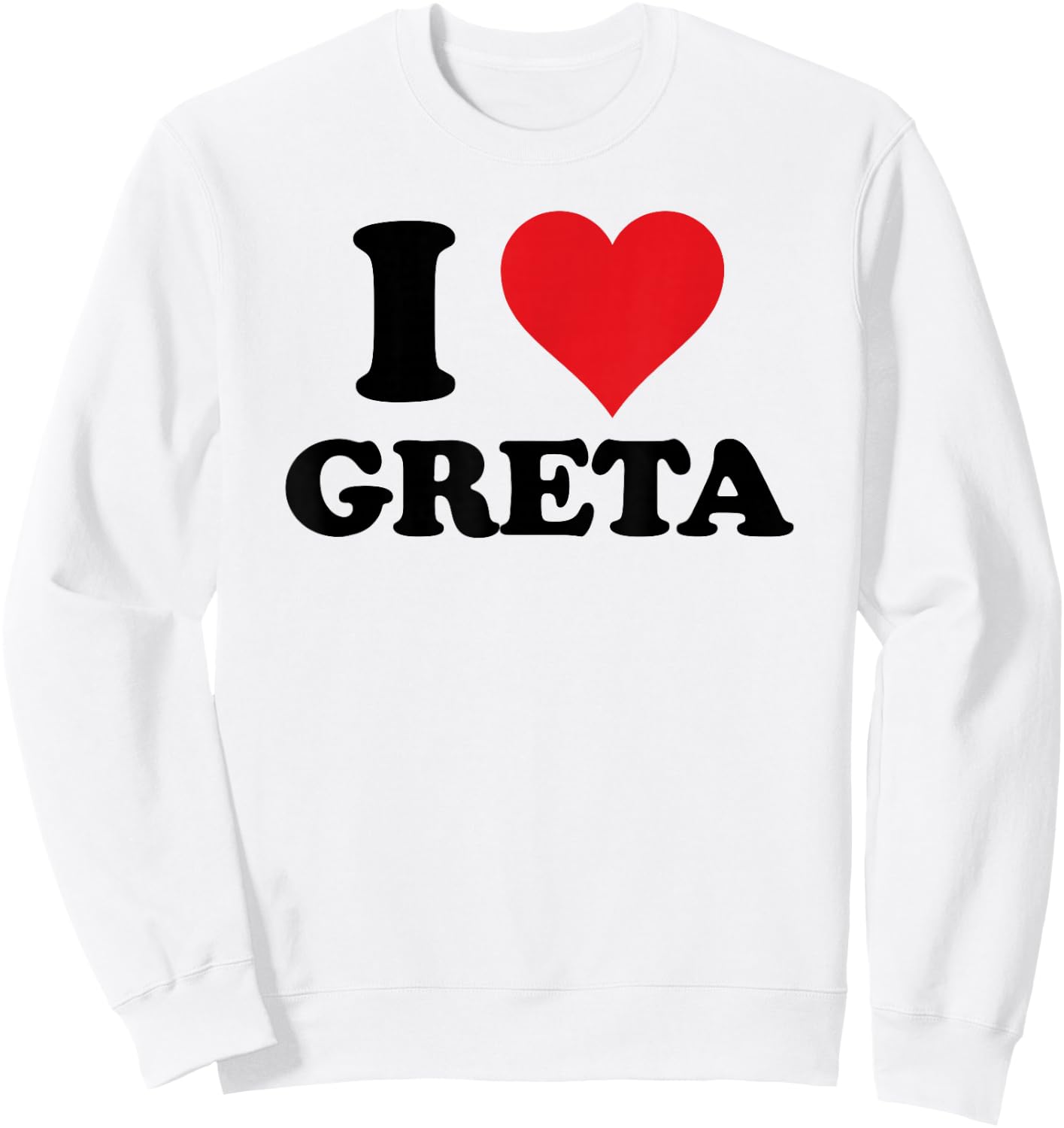 I Heart Greta First Name I Love Personalised Stuff Sweatshirt - Sweatshirt | White