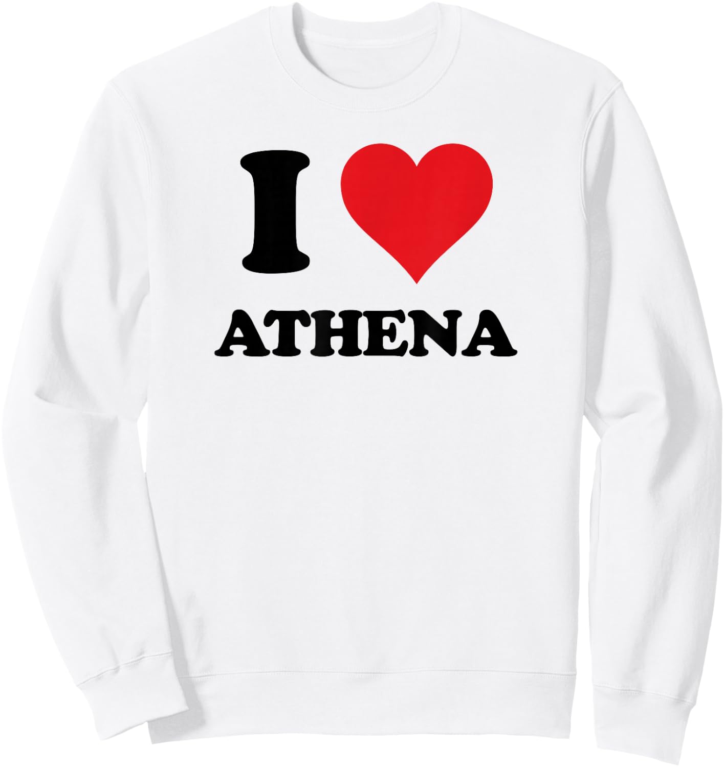 I Heart Athena First Name I Love Personalized Stuff Sweatshirt - Sweatshirt | White
