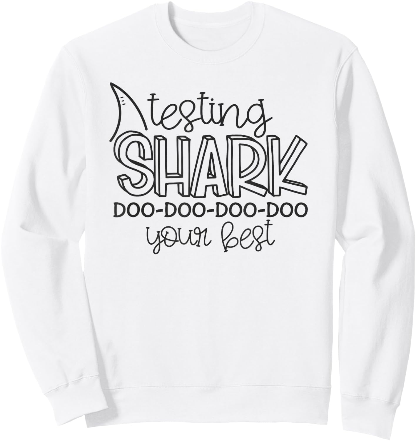 Tesing Shark Doo Your Best Teacher Student Testing Day Sweatshirt - Sweatshirt | White
