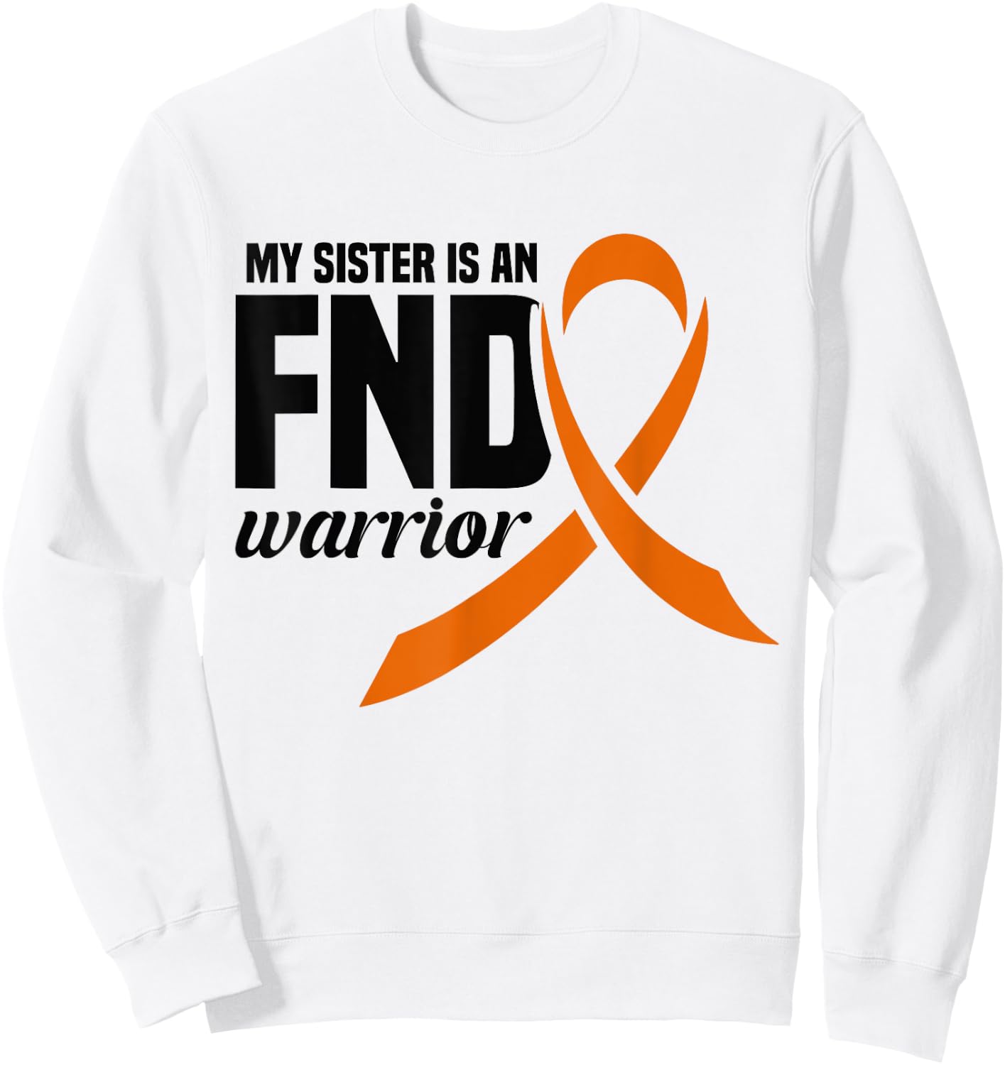 Functional Neurological Disorder My Sister is a FND Warrior Sweatshirt - Sweatshirt | White