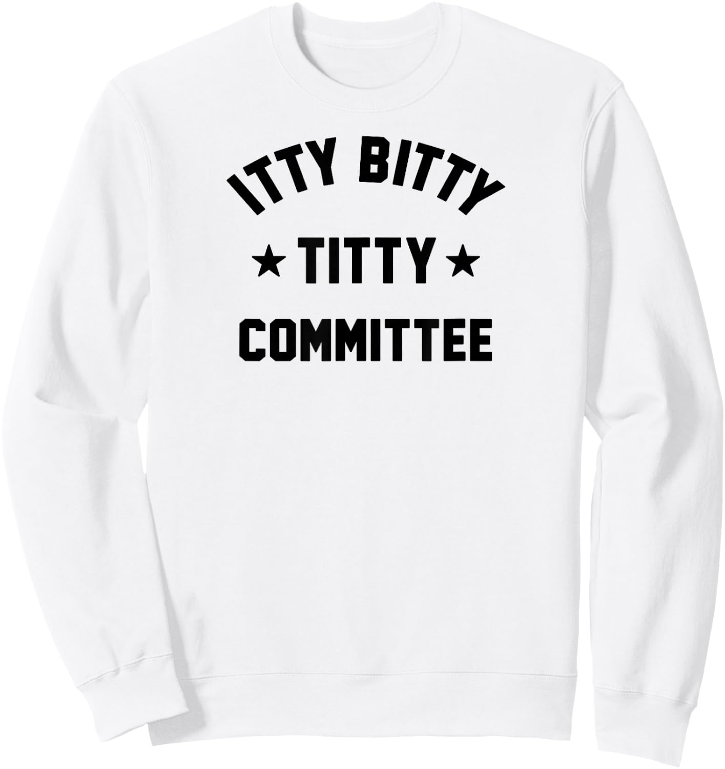 Itty Bitty Titty Committee Sweatshirt - Sweatshirt | White