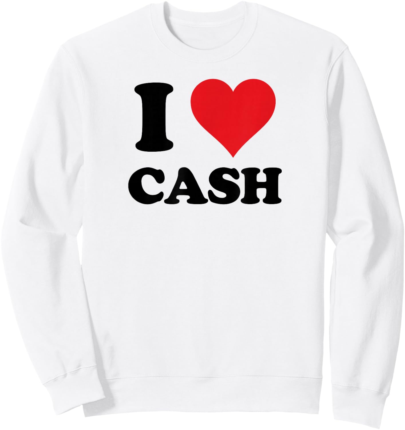 I Heart Cash First Name I Love Personalized Stuff Sweatshirt - Sweatshirt | White