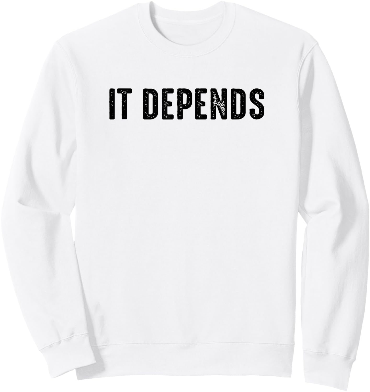 It Depends Funny Lawyer Attorney Philosopher Favorite Saying Sweatshirt - Sweatshirt | White