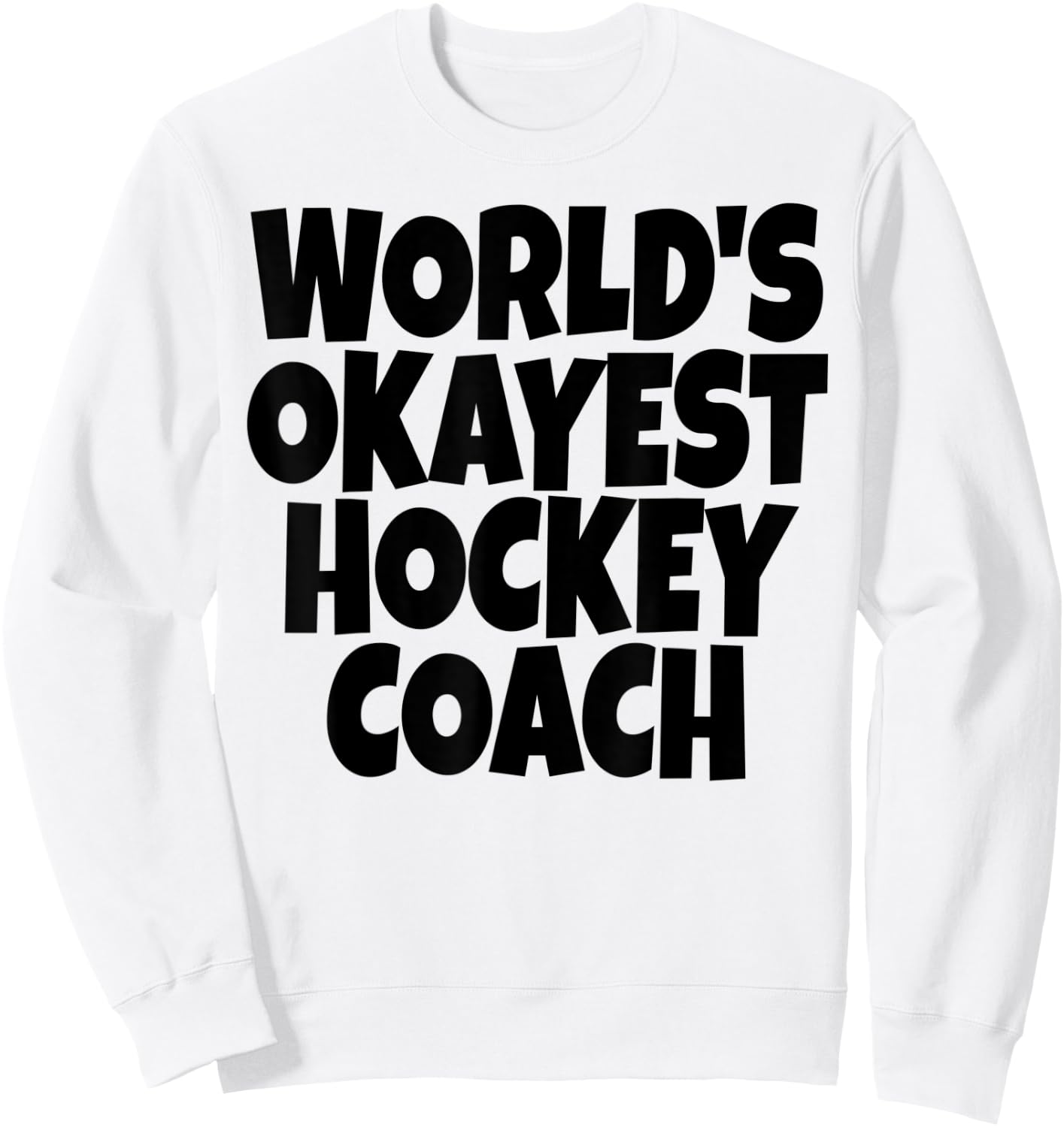 World's Okayest Hockey Coach Lead Mentor Coaching Sweatshirt - Sweatshirt | White