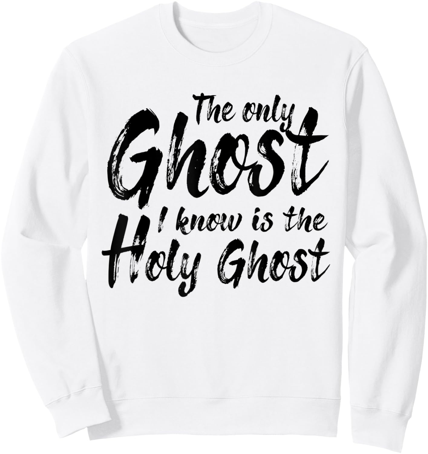 The Only Ghost I Know Is The Holy Ghost | Christian Sweatshirt - Sweatshirt | White