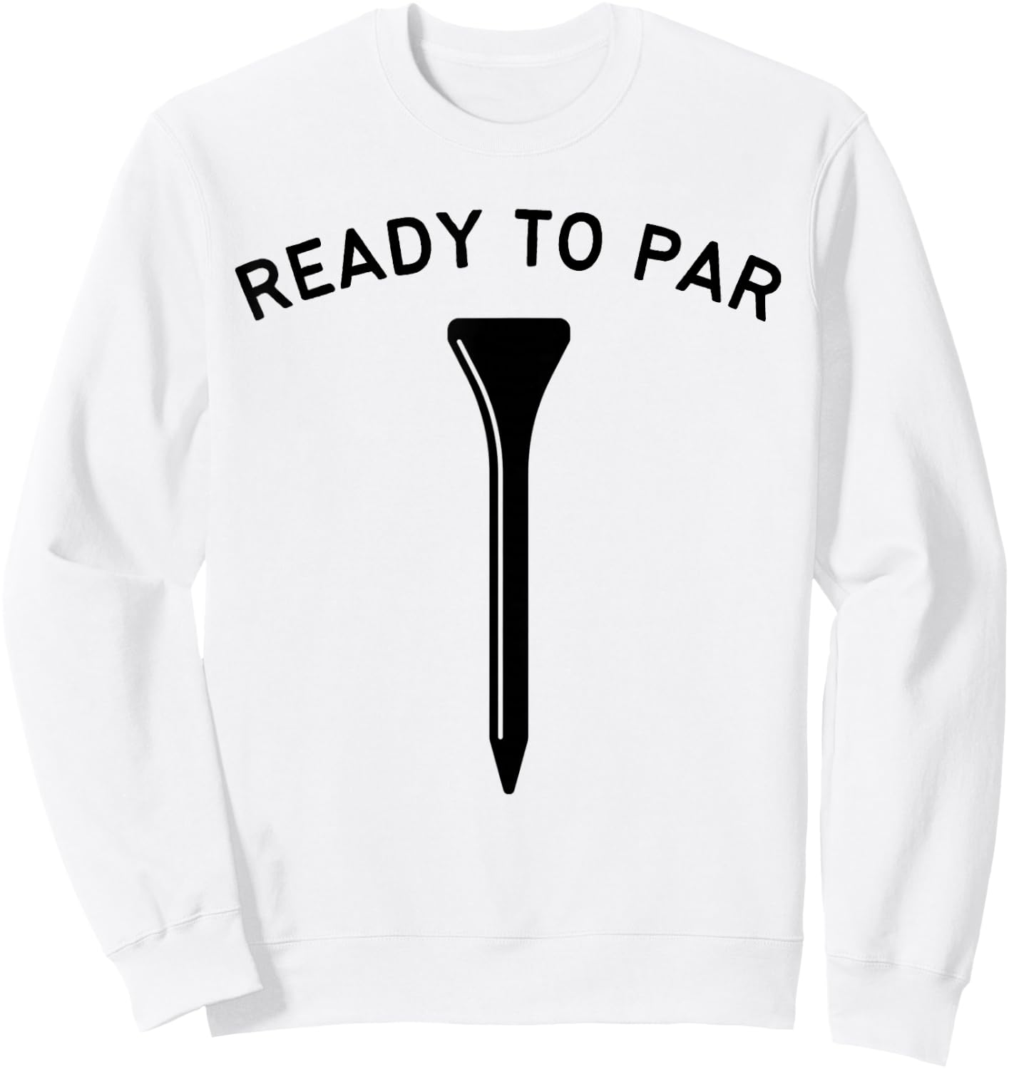 Ready to Par ParTee Funny Golf Golf Fans Sweatshirt - Sweatshirt | White
