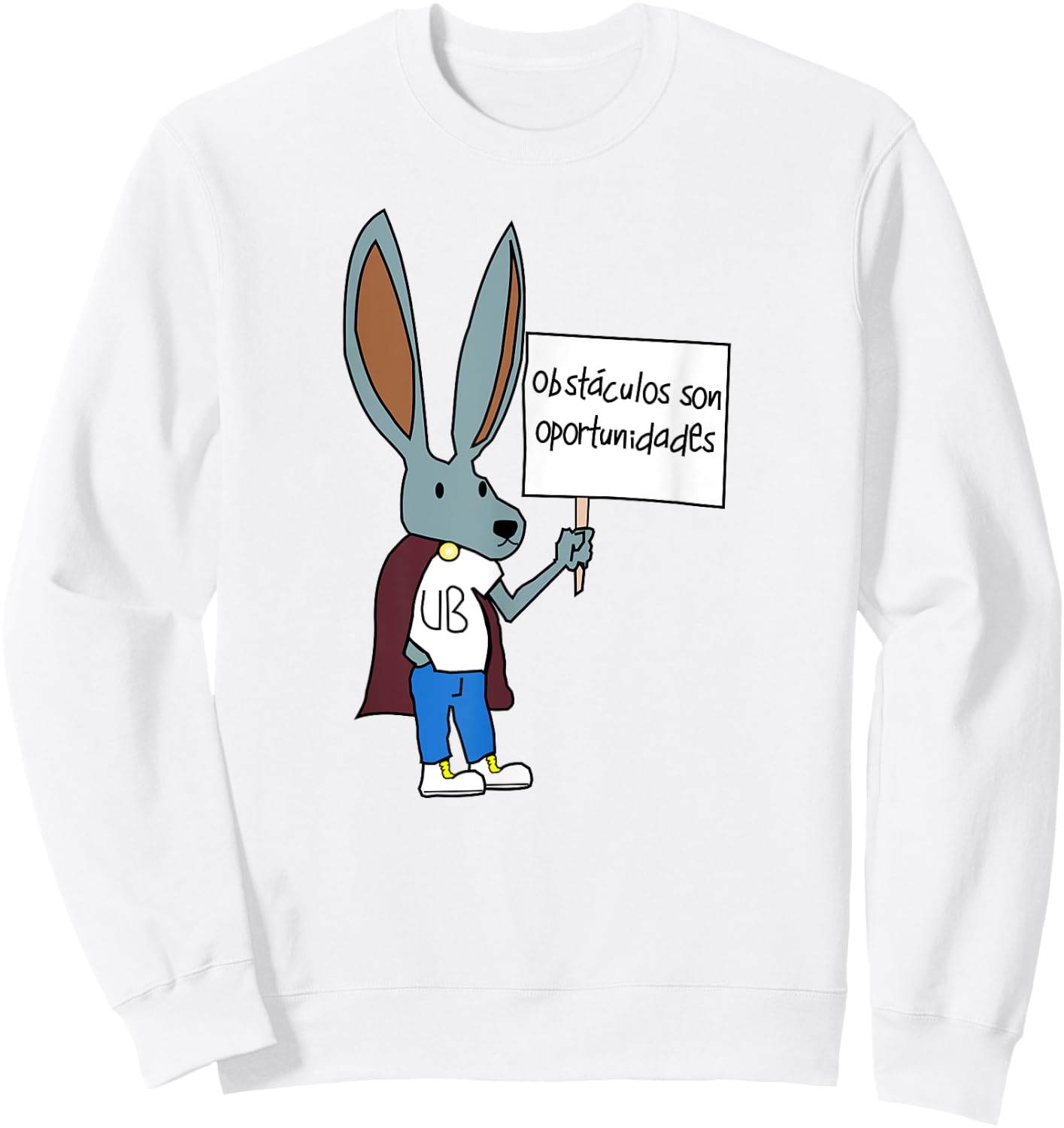 Obstaculos Son Oportunidades - Rabbit with Sign Sweatshirt - Sweatshirt | White