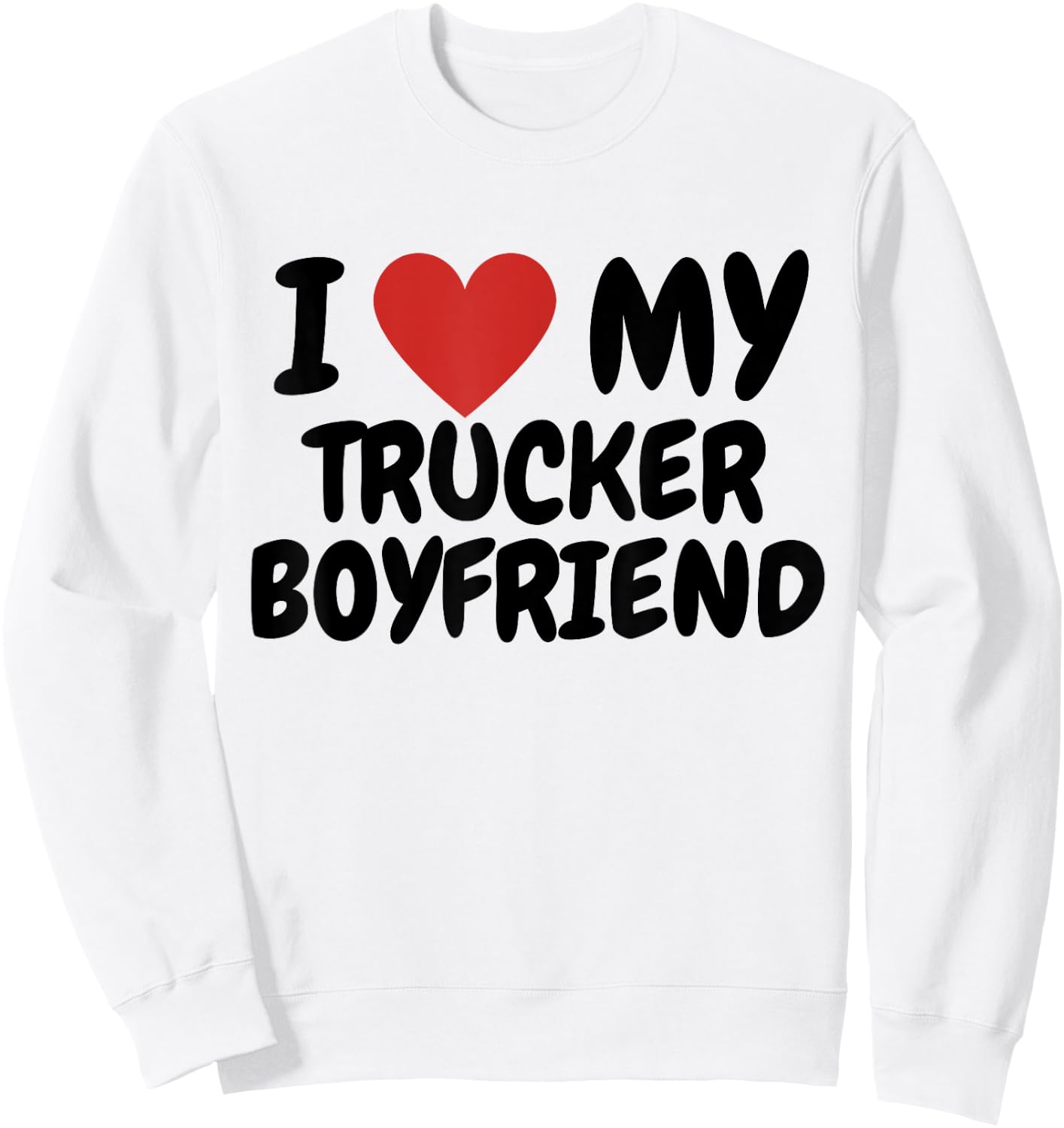 I love my trucker boyfriend Sweatshirt - Sweatshirt | White