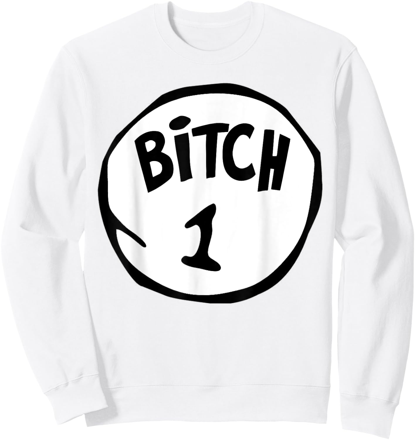 Funny Bitch 1 Matching Group Halloween Costume Sweatshirt - Sweatshirt | White