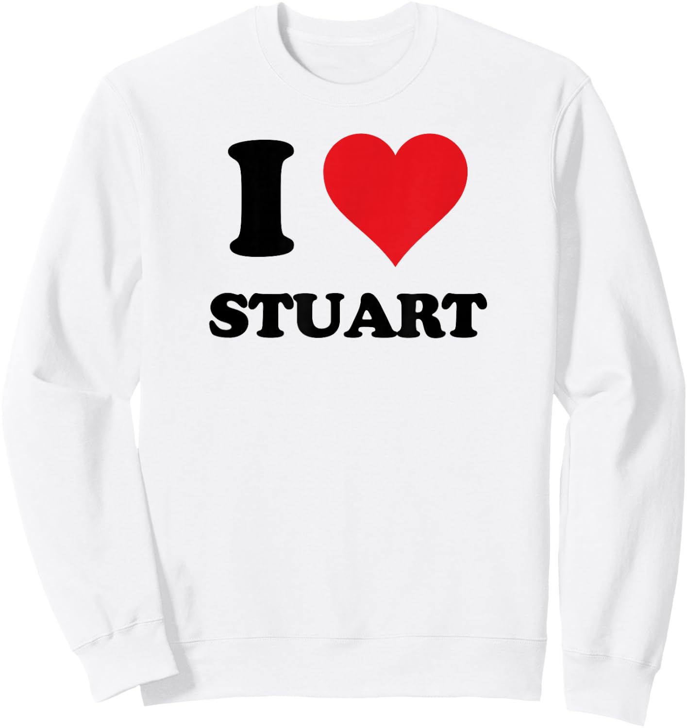 I Heart Stuart First Name I Love Personalized Stuff Sweatshirt - Sweatshirt | White