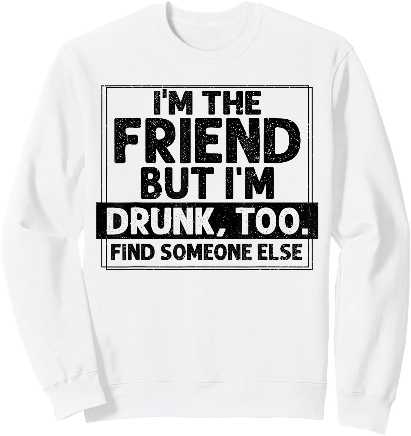 If Found Drunk Please Return To Friend I'm the friend Funny Sweatshirt - Sweatshirt | White