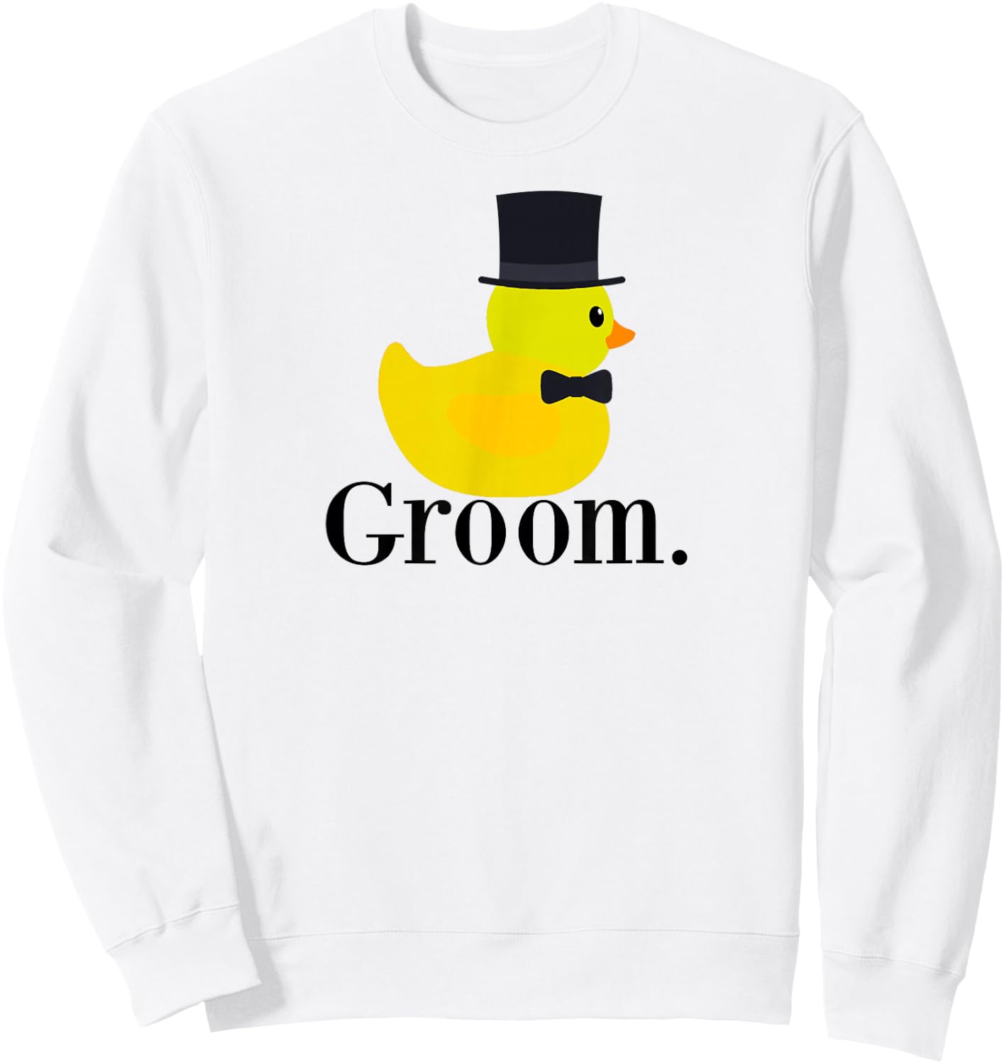 Rubber Duck Groom, Funny Husband to Be Shirt Sweatshirt - Sweatshirt | White