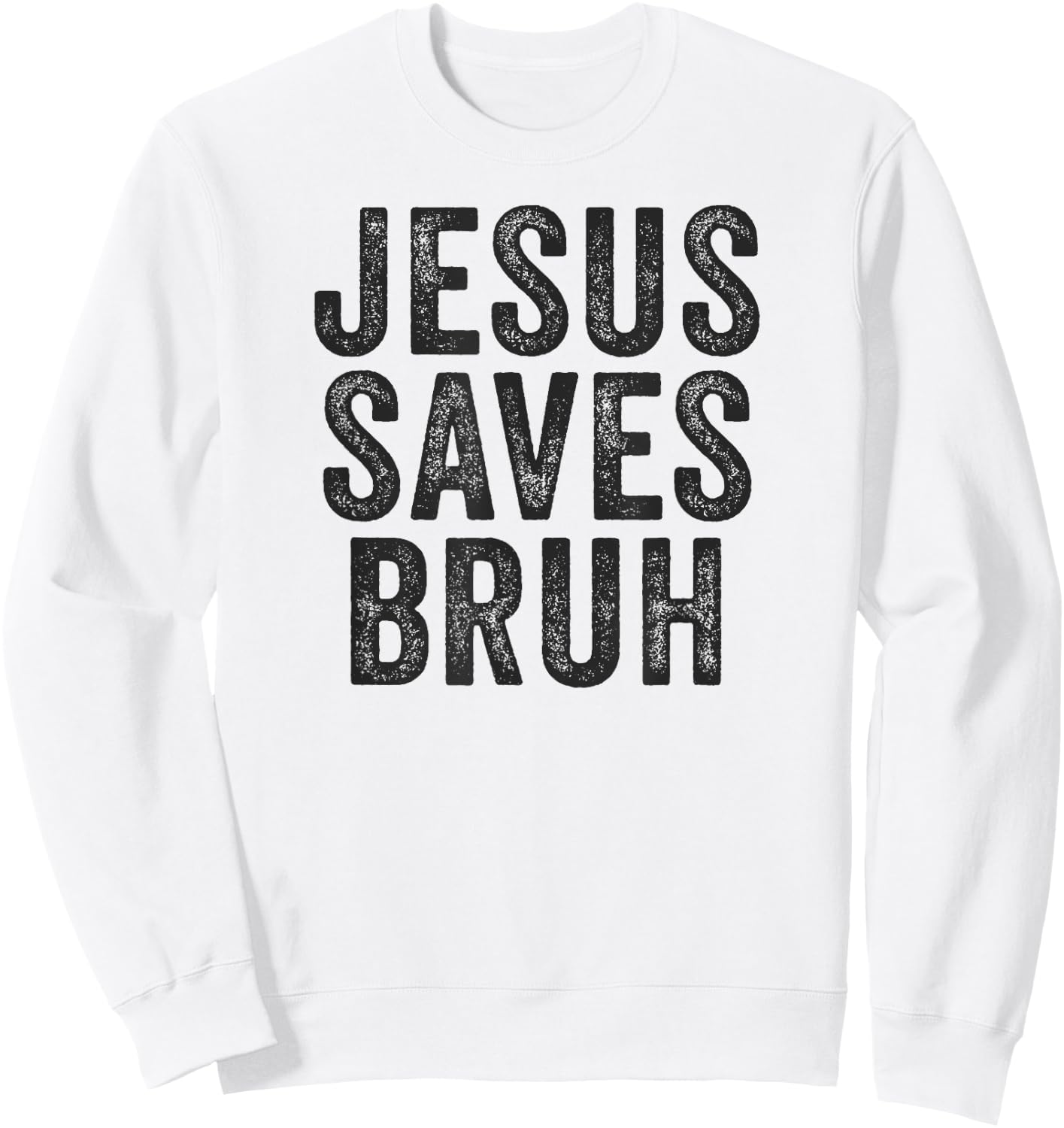 Jesus Saves Bruh Cool Hip Urban Slang Christian Believer Sweatshirt - Sweatshirt | White