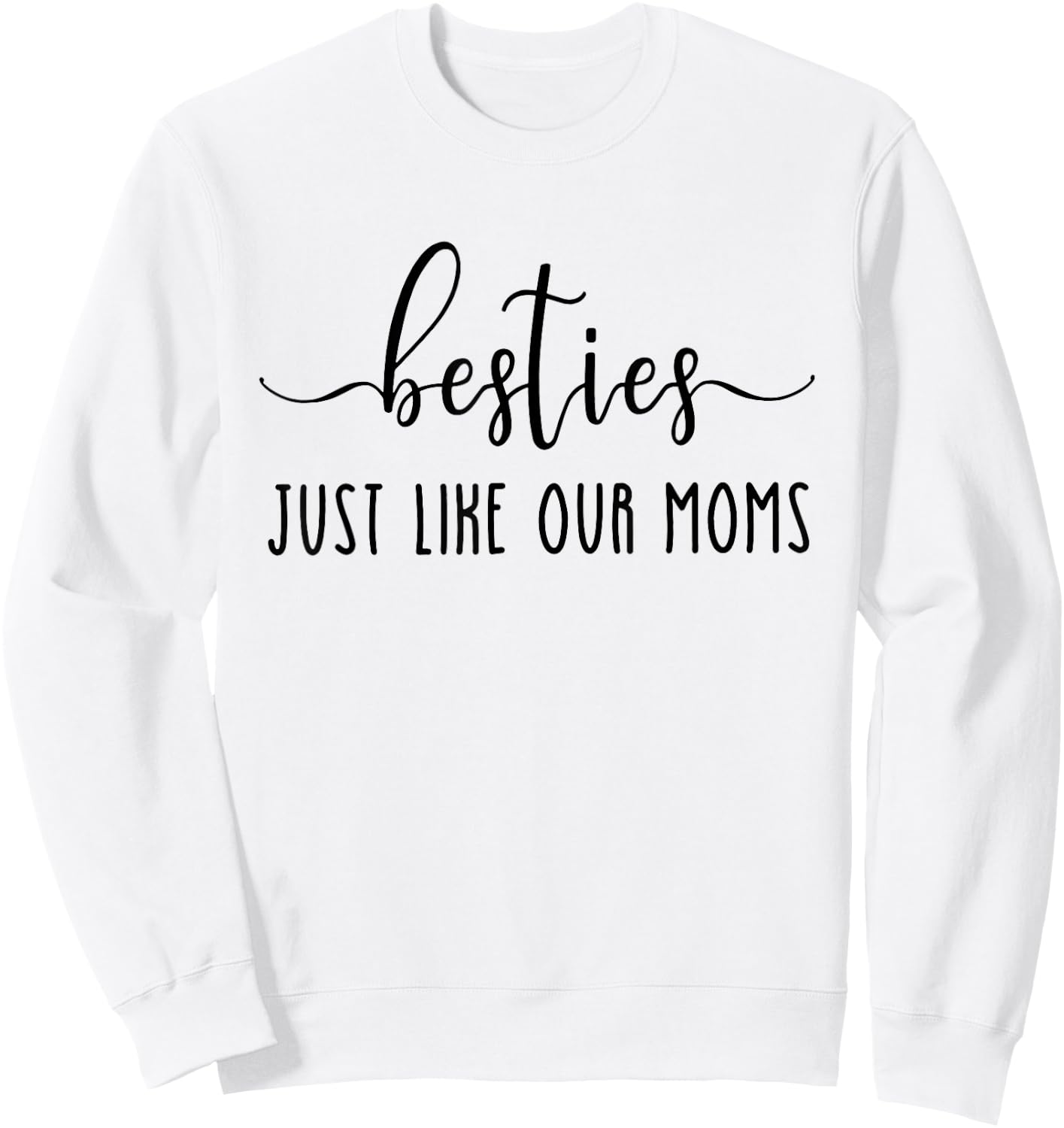 Besties Just Like Our Moms, New Mom, Baby Shower Sweatshirt - Sweatshirt | White