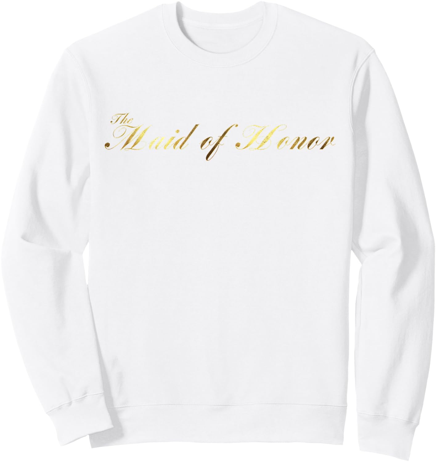 The Maid of Honor Wedding Party Gifts Sweatshirt - Sweatshirt | White