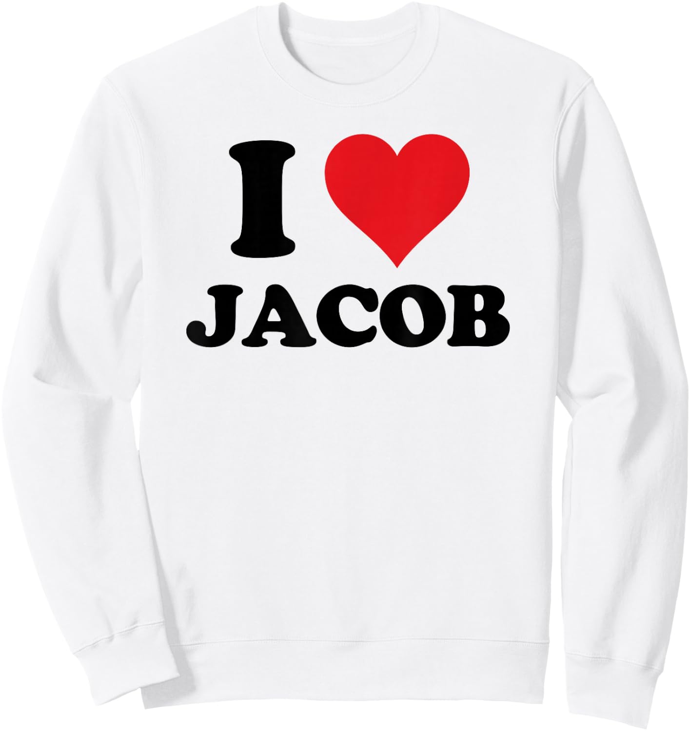 I Heart Jacob First Name I Love Personalized Stuff Sweatshirt - Sweatshirt | White