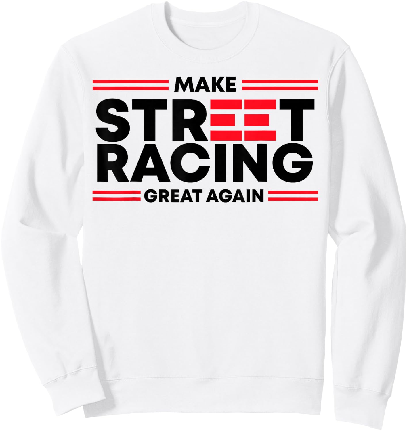 Make Street Racing Great Again Sweatshirt - Sweatshirt | White
