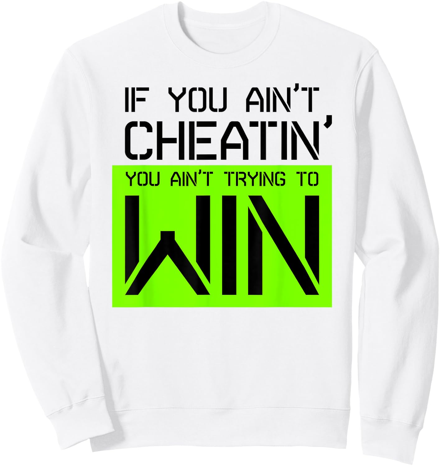 If you ain't cheating, you ain't trying to win gym shirt Sweatshirt - Sweatshirt | White