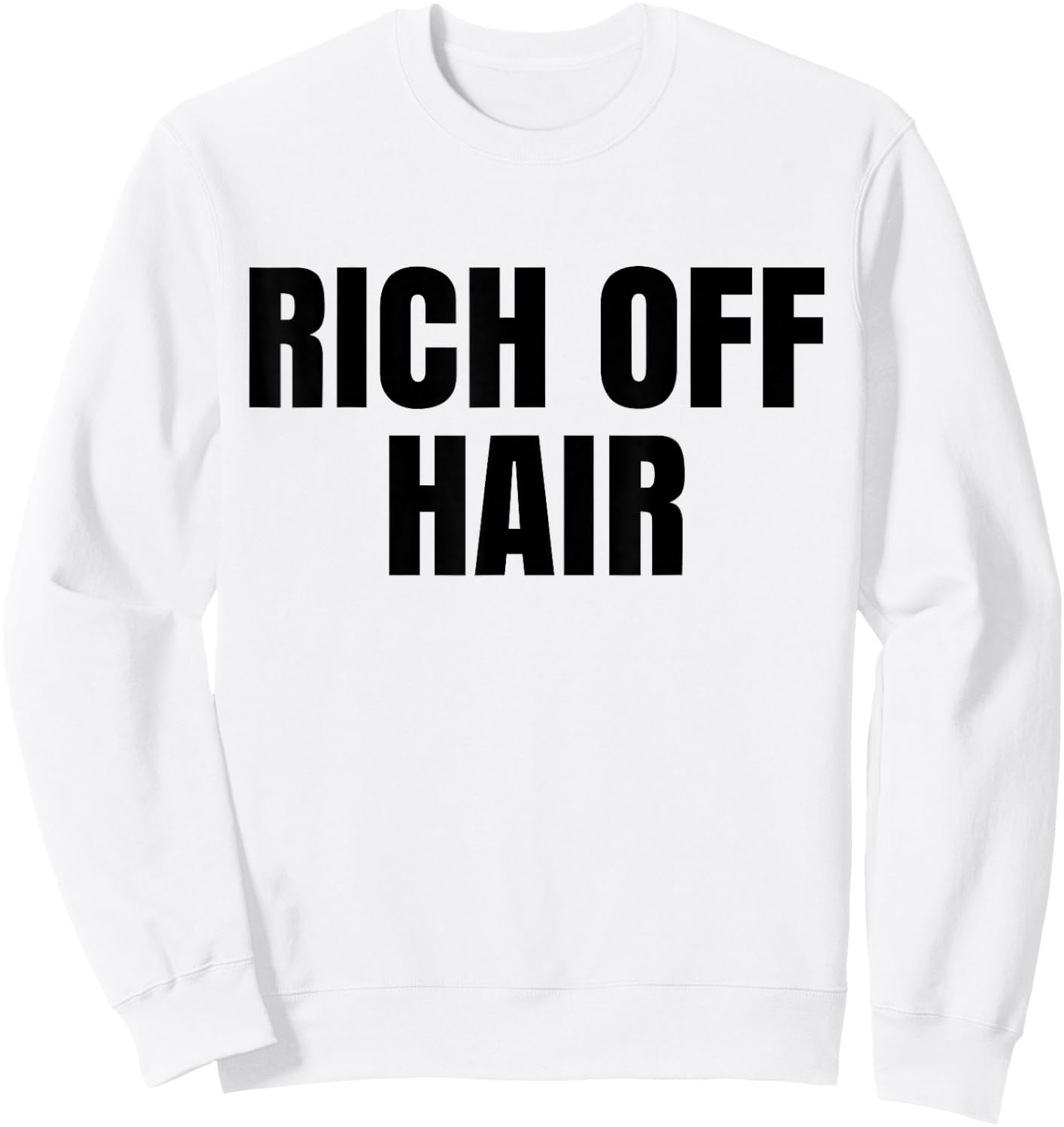 Rich Off Hair Hairdresser Hairstylist Hair Stylist Sweatshirt - Sweatshirt | White