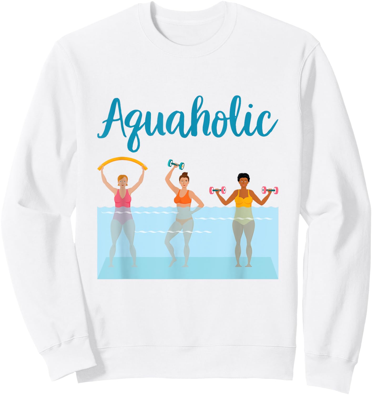Aquaholic Water Aerobics Aquatic Fitness Waterobics Women Sweatshirt - Sweatshirt | White