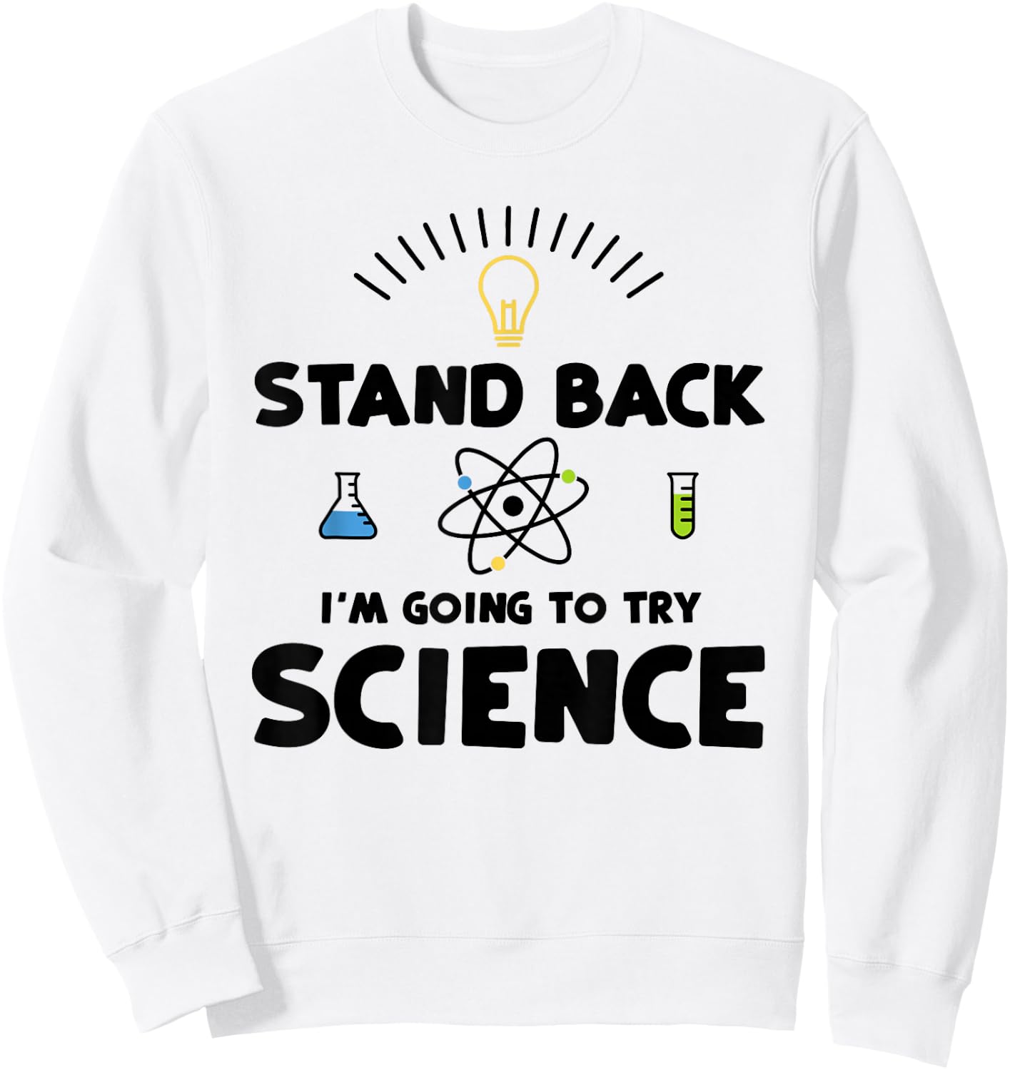 Stand Back I'm Going To Try Science - Scientist Sweatshirt - Sweatshirt | White