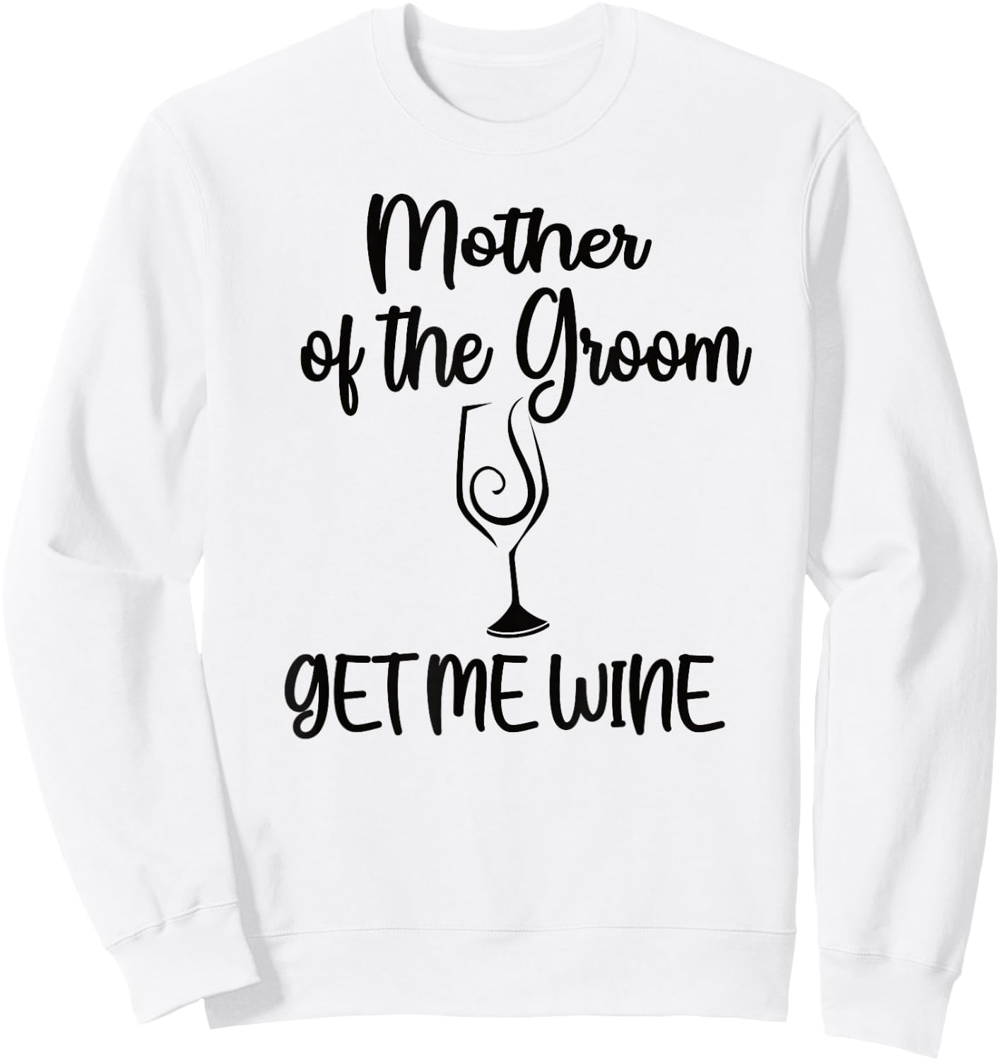 Get Me Wine Mother Of The Groom Shower Mom Sweatshirt - Sweatshirt | White
