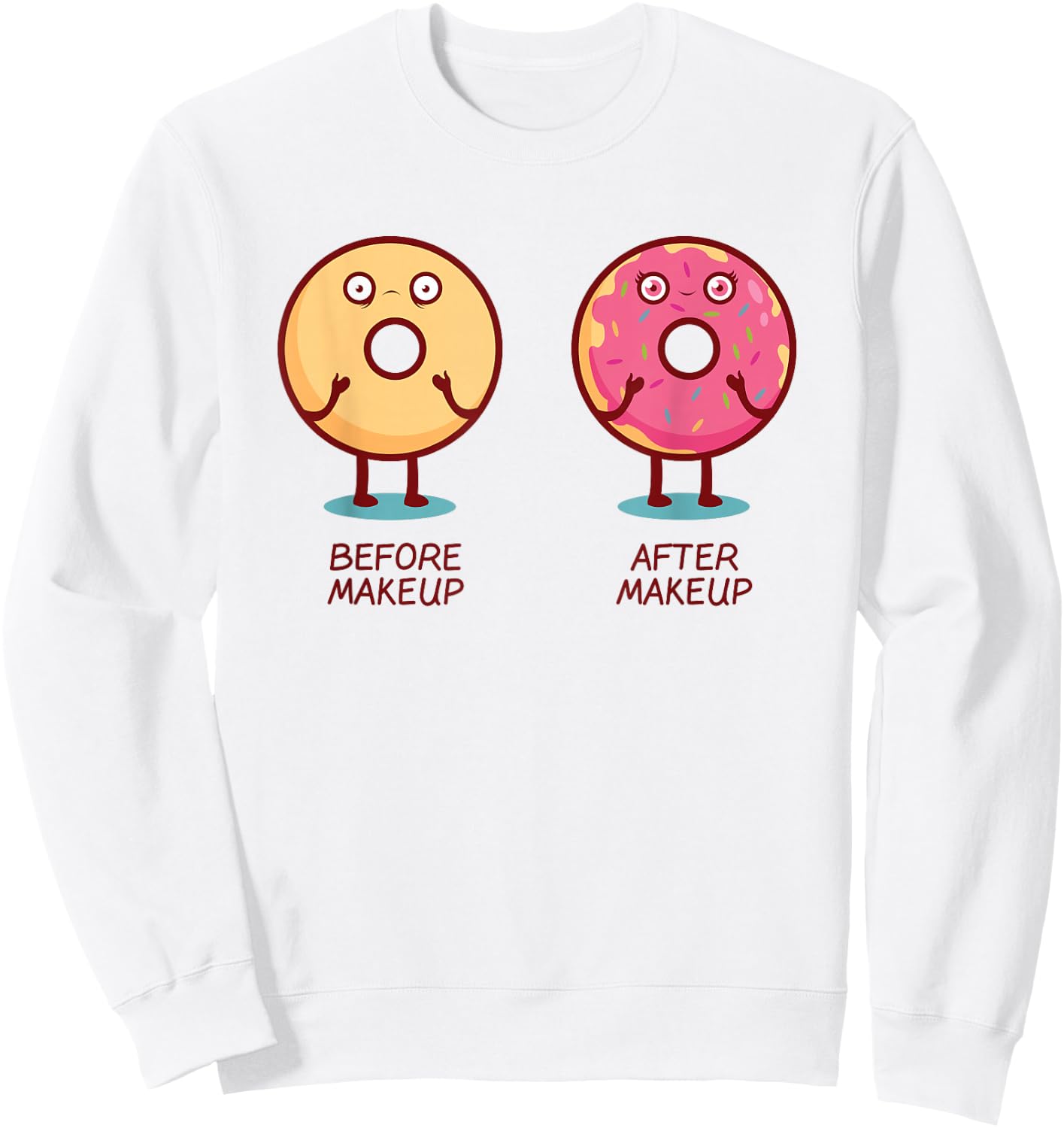 Sprinkles Before Makeup After Makeup Quote Funny Donut Sweatshirt - Sweatshirt | White