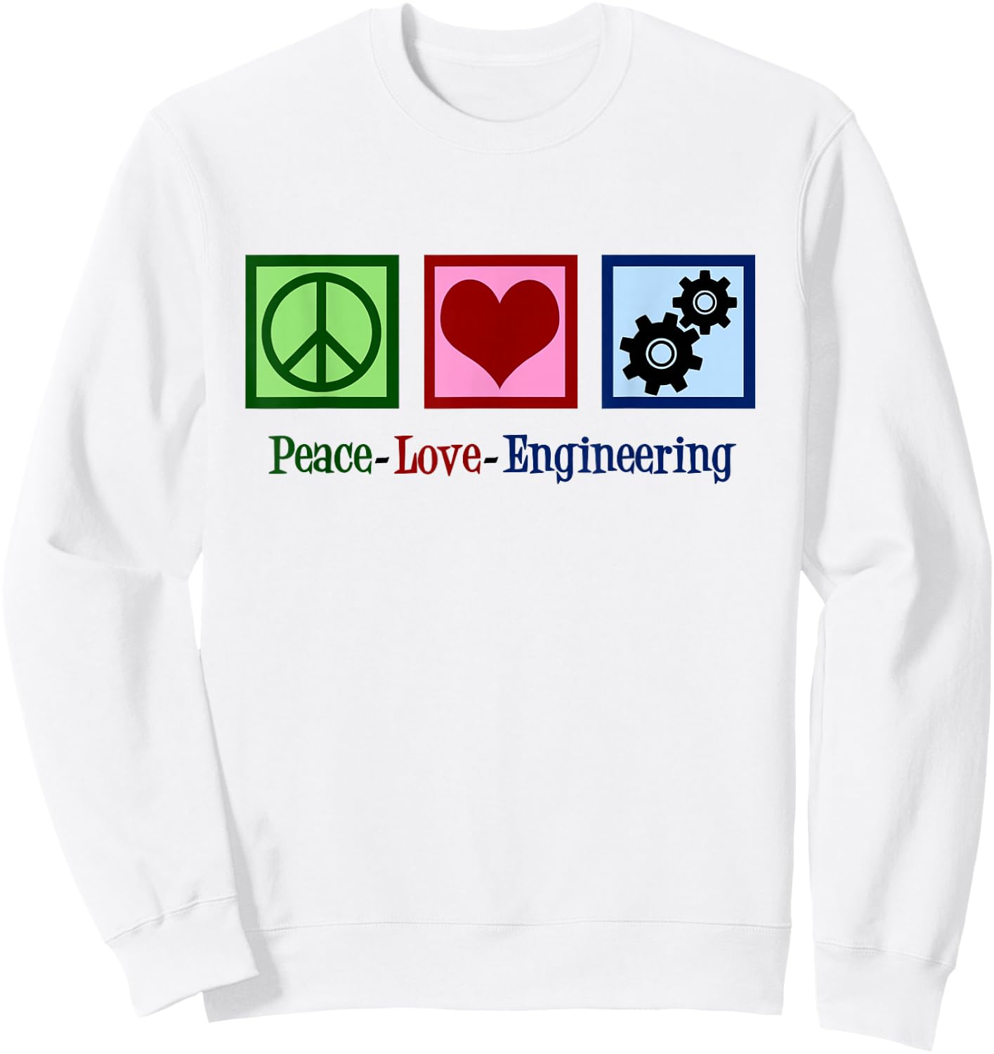 Peace Love Engineering Cute Mechanical Engineer Sweatshirt - Sweatshirt | White