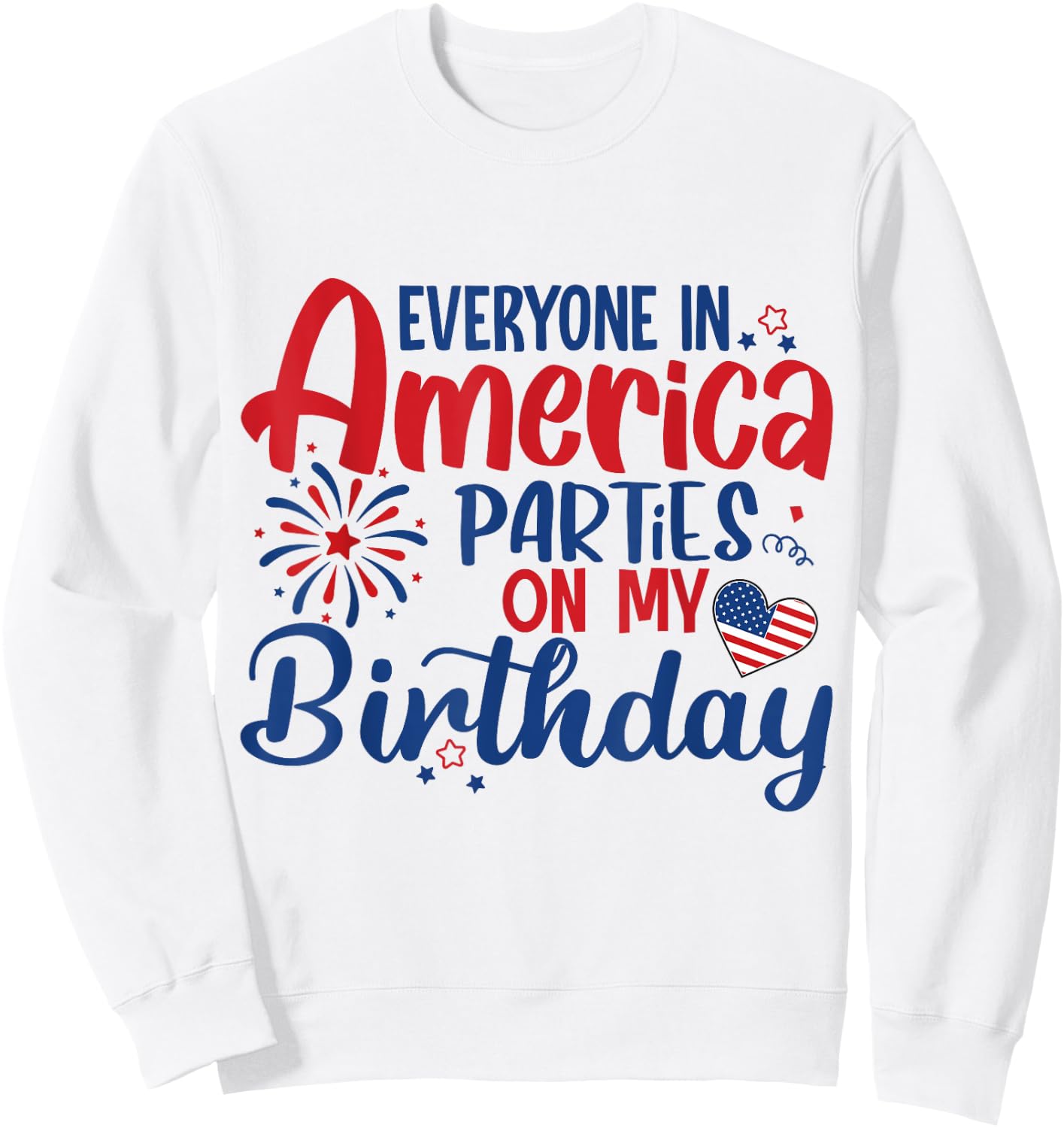Everyone in America Parties on My Birthday Sweatshirt - Sweatshirt | White