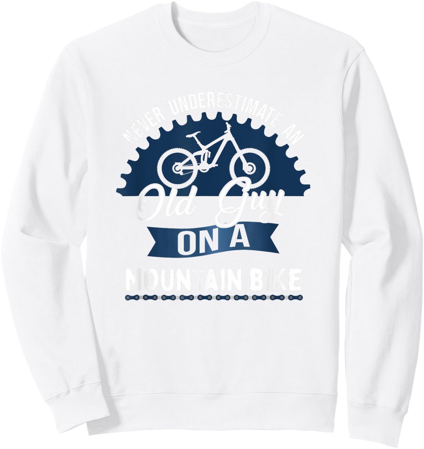 Never Underestimate An Old Guy On A Mountain Bike Sweatshirt - Sweatshirt | White