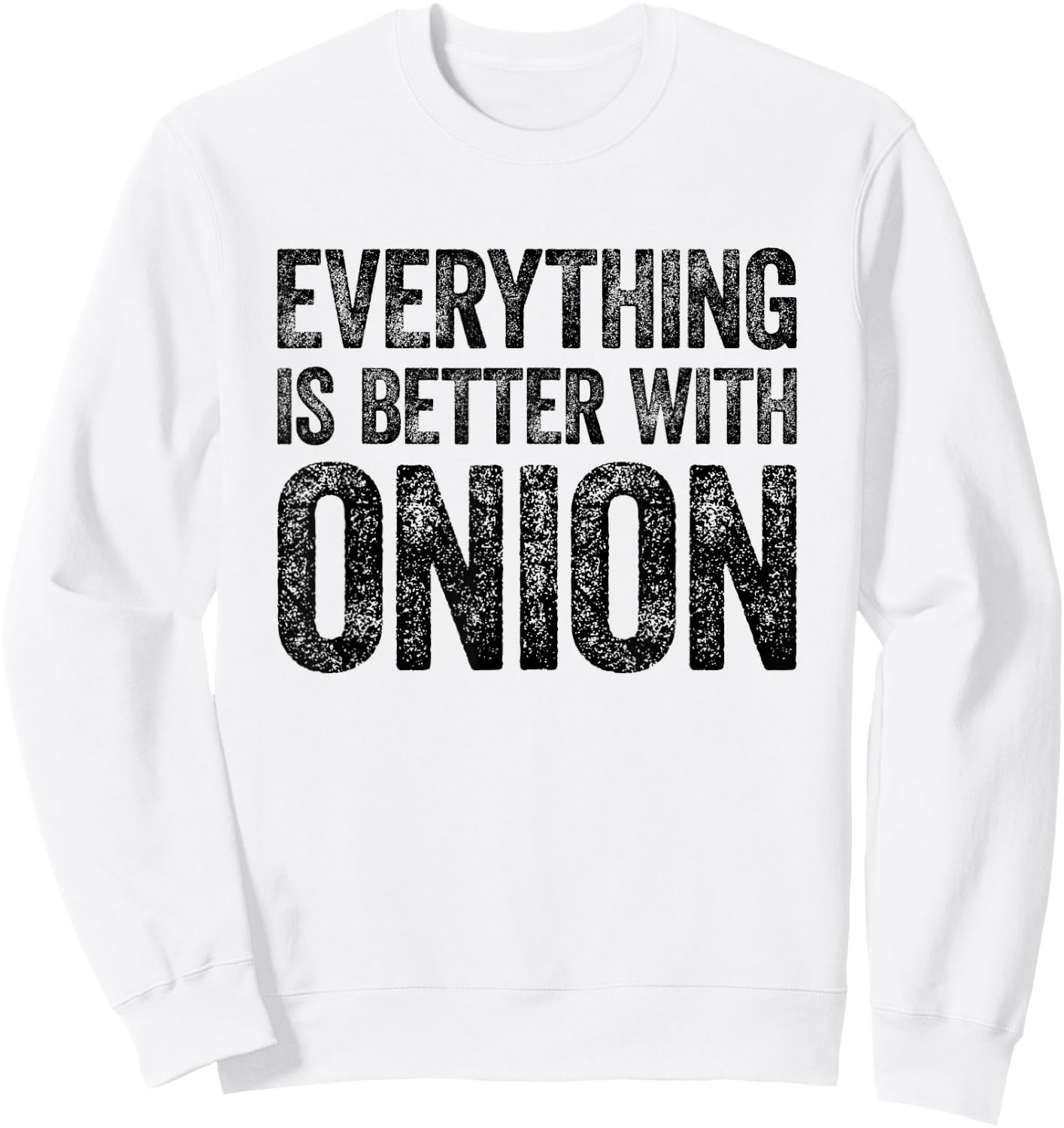 Everything Is Better With Onion Sweatshirt - Sweatshirt | White