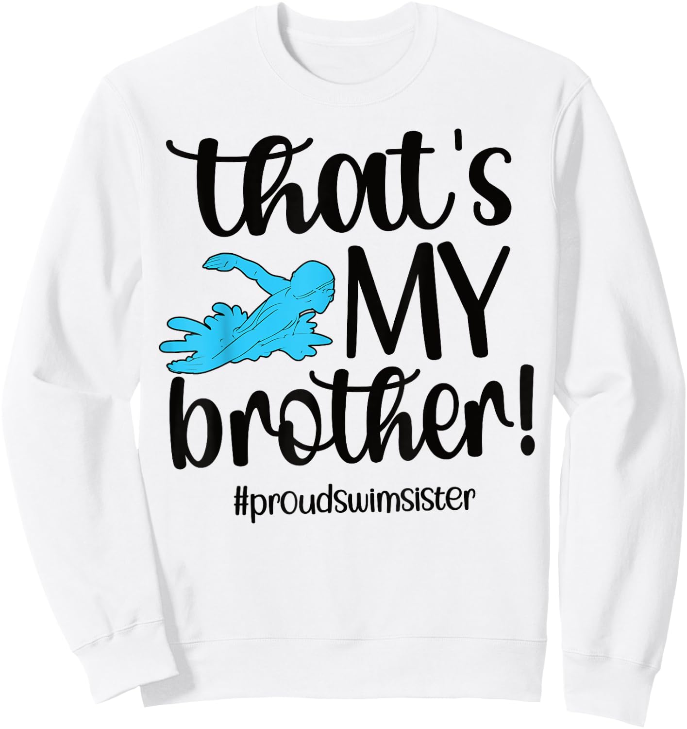 That's My Brother Proud Swim Sister Swimming Sister Sweatshirt - Sweatshirt | White