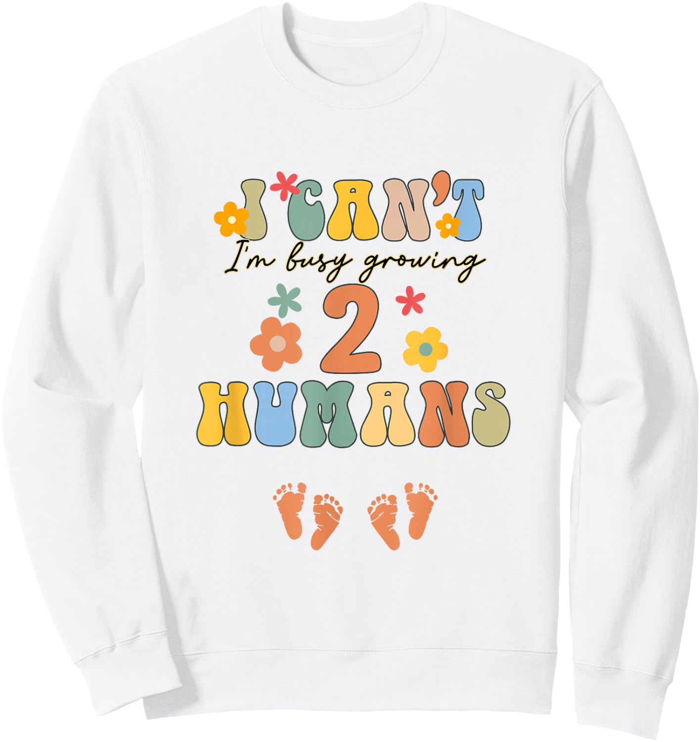 I Can't I'm Busy Growing 2 Humans Funny Twin Mom Twin Mama Sweatshirt - Sweatshirt | White