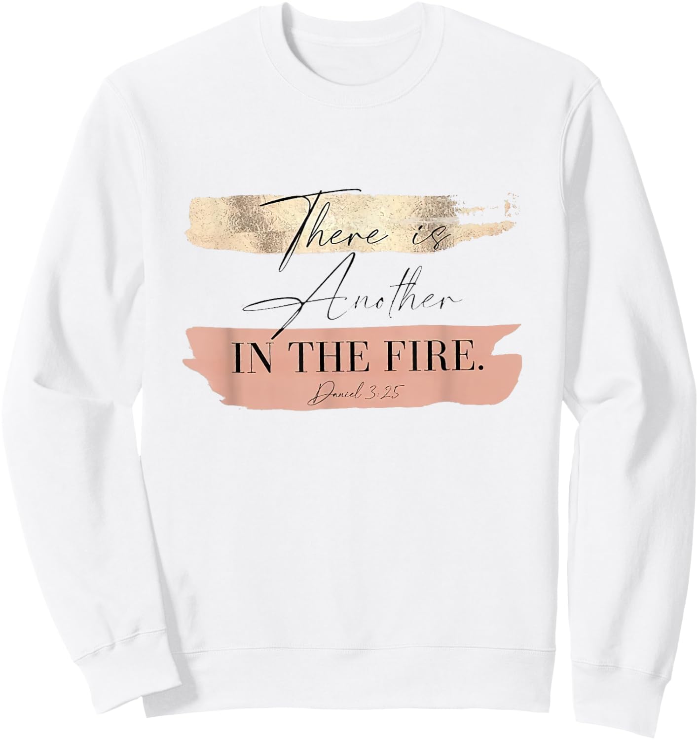 There is Another In The Fire Daniel 3 25 Sweatshirt - Sweatshirt | White