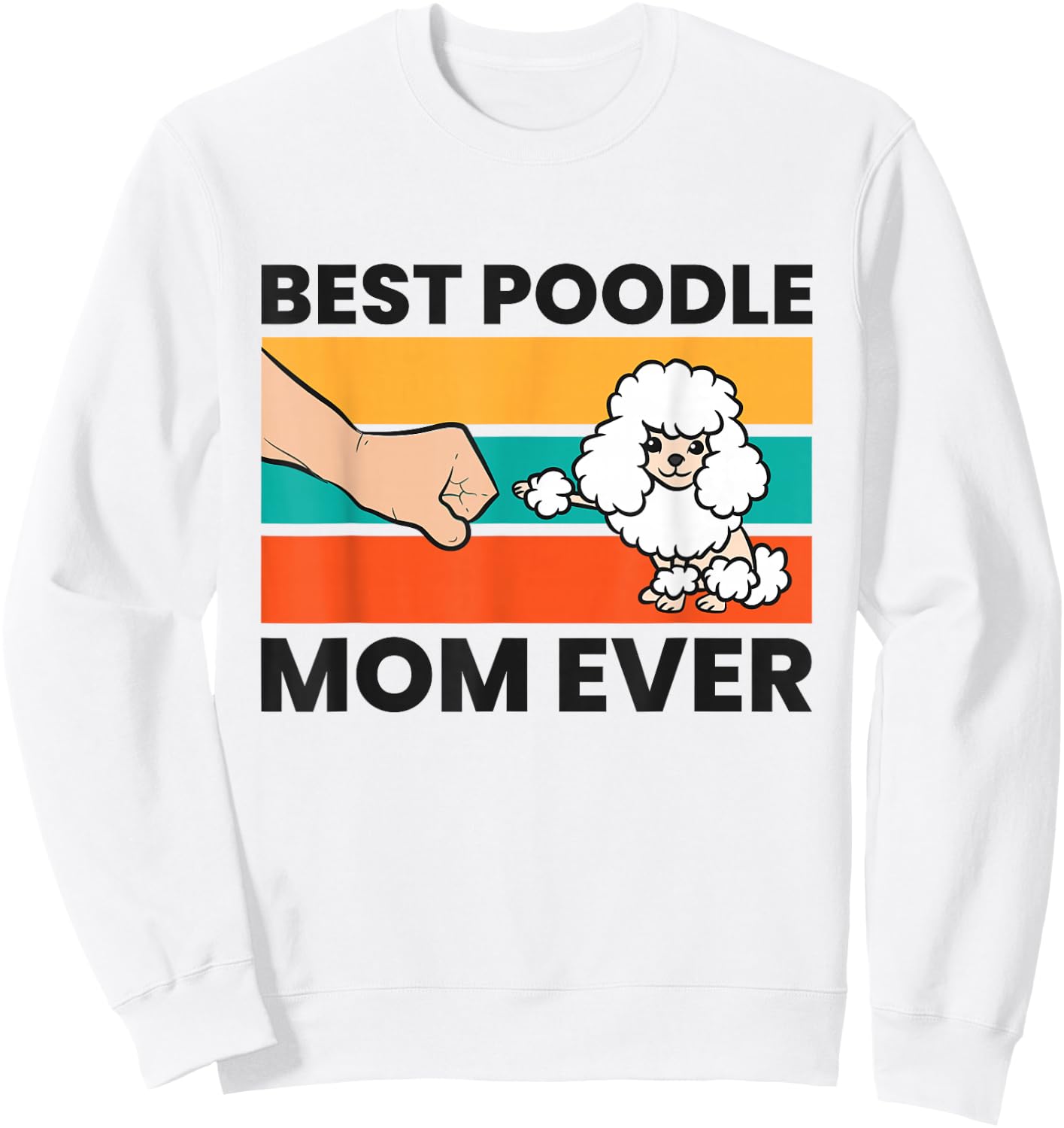 Poodle Owner Mama Best Poodle Mom Ever Sweatshirt - Sweatshirt | White