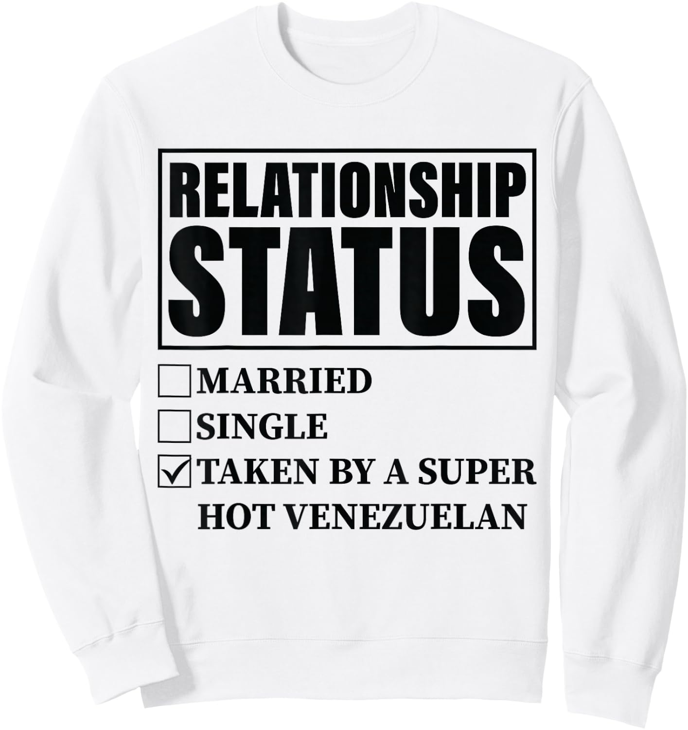 Venezuela Relationship - Taken By Super Hot Venezuelan Sweatshirt - Sweatshirt | White