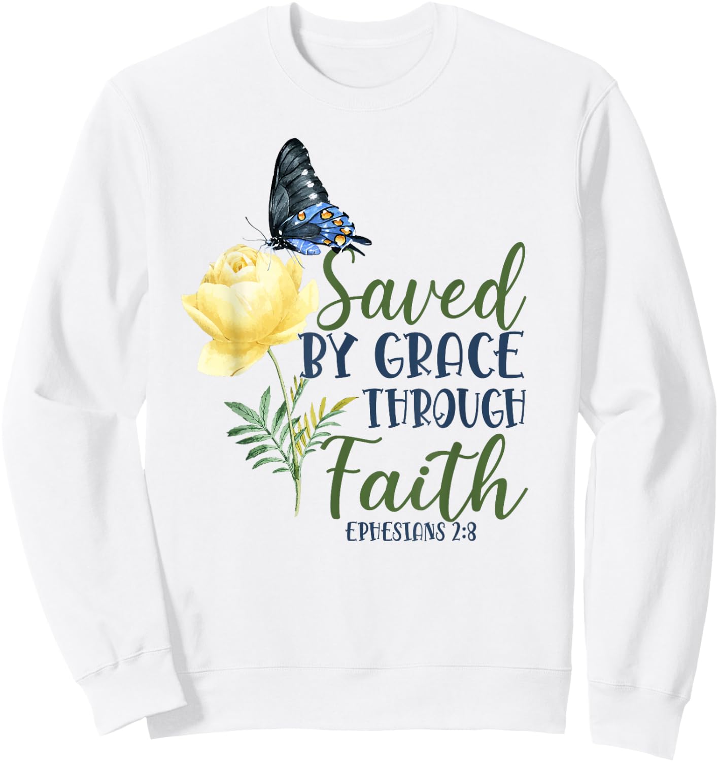 Christian Bible Verse Butterfly Rose Flower Ephesians 2:8 Sweatshirt - Sweatshirt | White