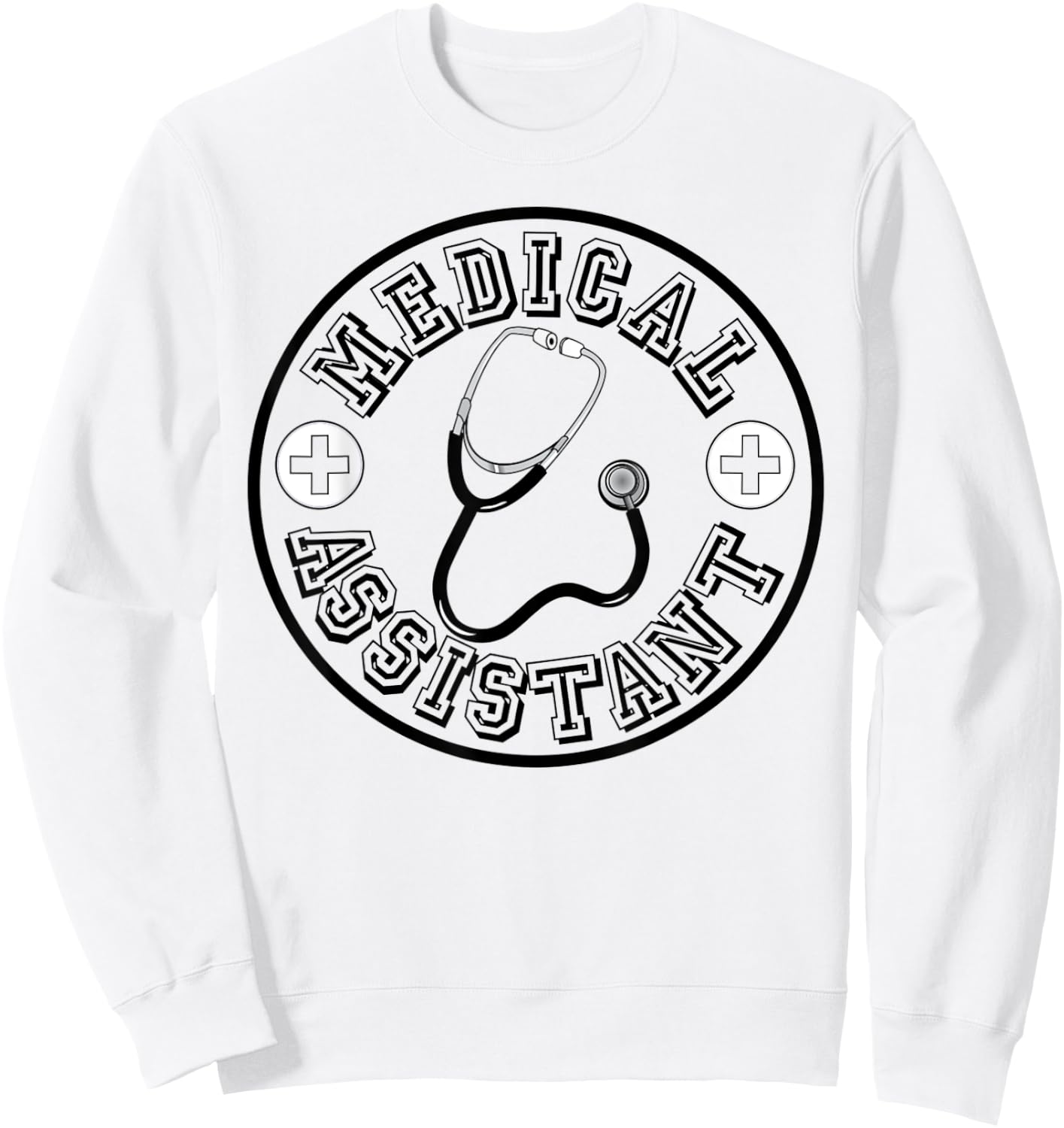 Medical Assistant T Shirt Sweatshirt - Sweatshirt | White