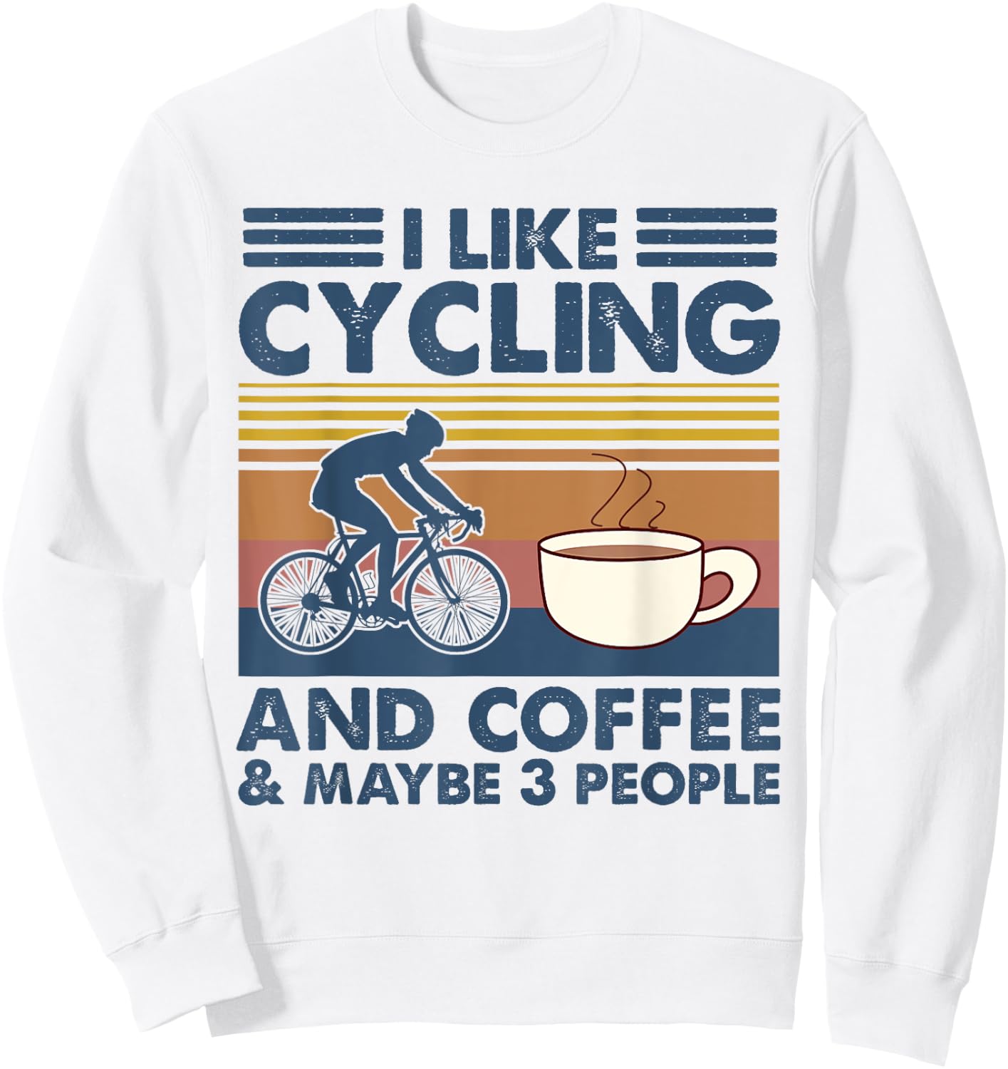 I Like Cycling And Coffee And Maybe 3 People Biker Gift Sweatshirt - Sweatshirt | White
