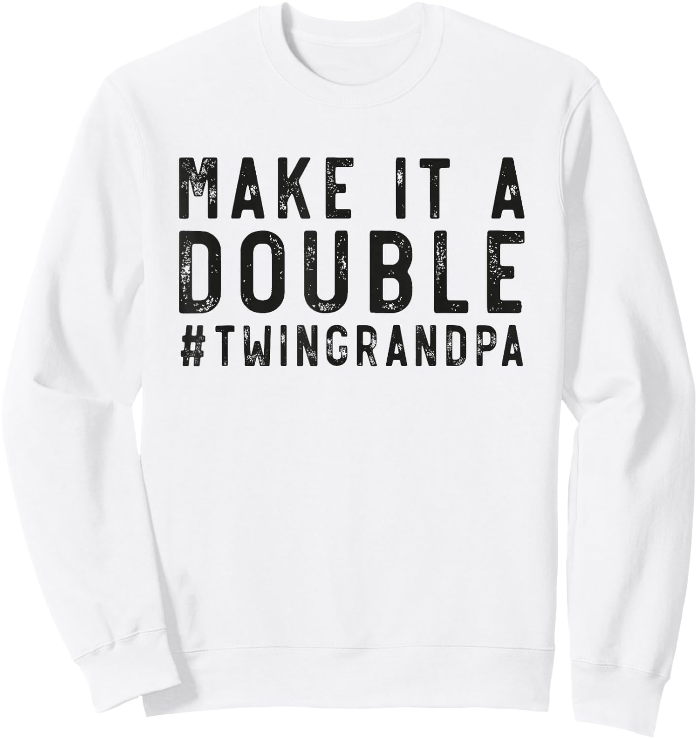 Grandfather Twin Make It A Double Twin Grandpa Of Twins Sweatshirt - Sweatshirt | White