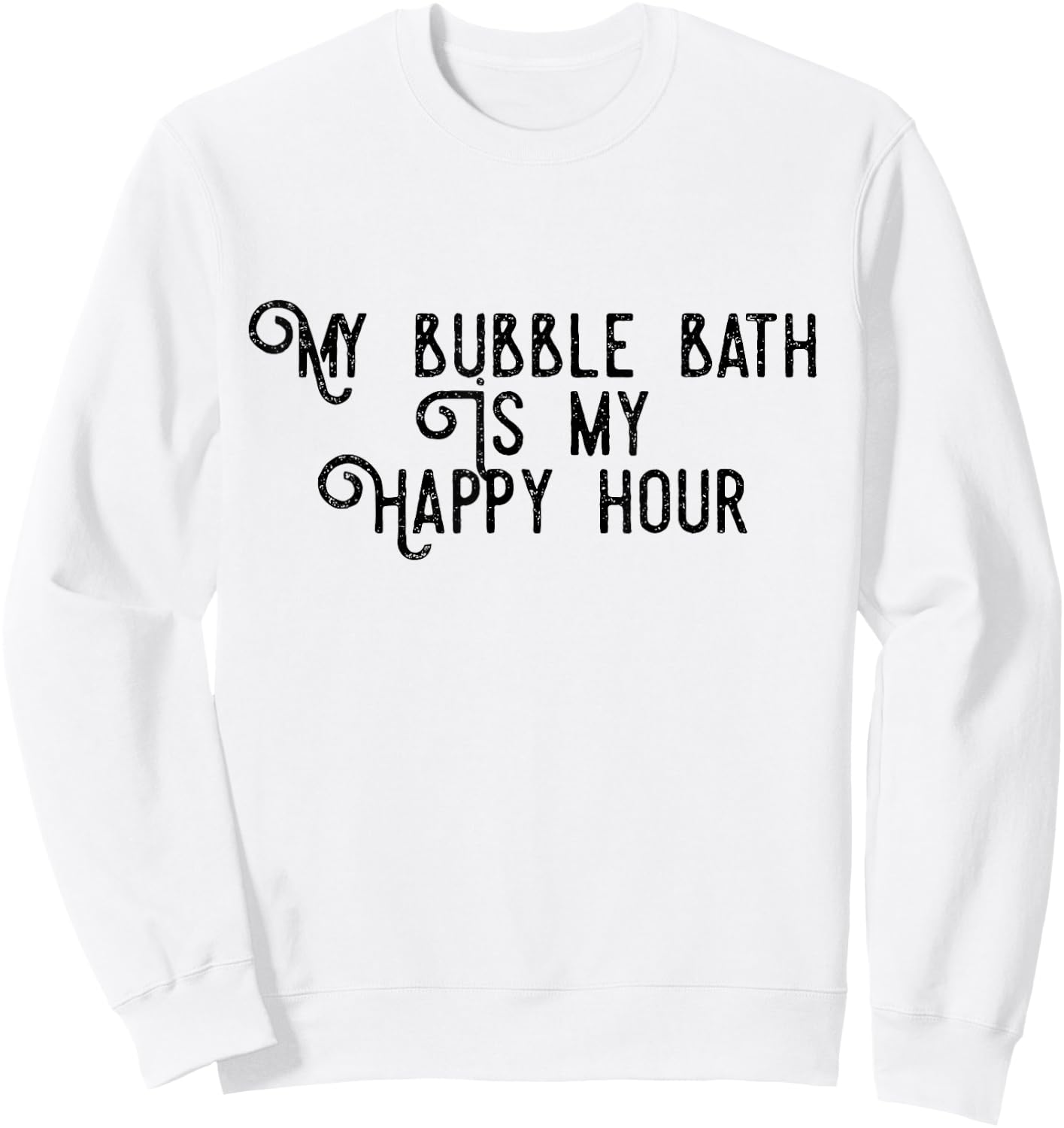 Bubble Bath Happy Hour Relaxing Bathtub Lover Funny Sweatshirt - Sweatshirt | White