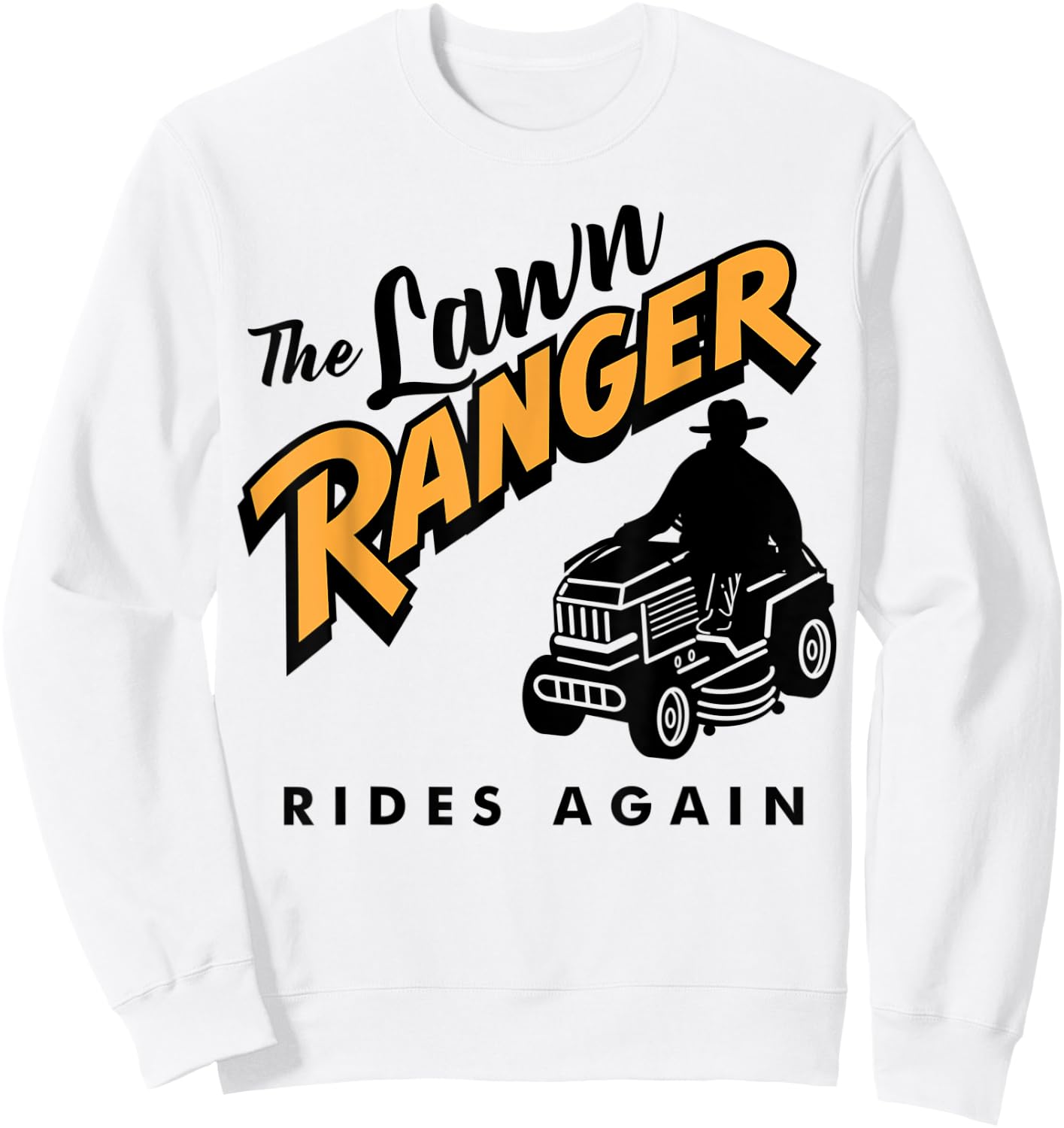 Funny Lawn Mower Cowboy Lawn Ranger Yard Work Lawn Tractor Sweatshirt - Sweatshirt | White